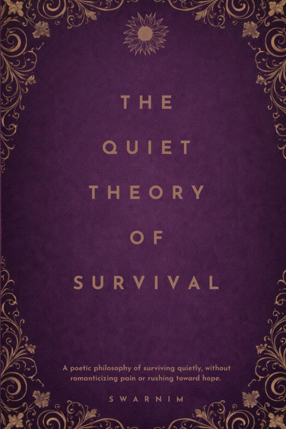 The Quiet Theory Of Survival: A poetic philosophy of surviving quietly, without romanticizing pain or rushing towards hope.