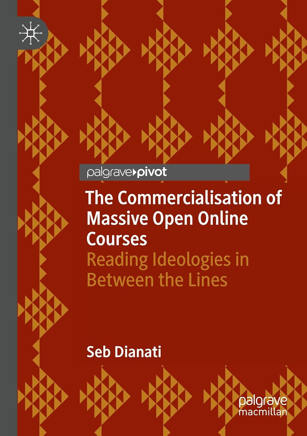 The Commercialisation of Massive Open Online Courses: Reading Ideologies in Between the Lines The Commercialisation of Massive Open Online Courses: Reading Ideologies in Between the Lines