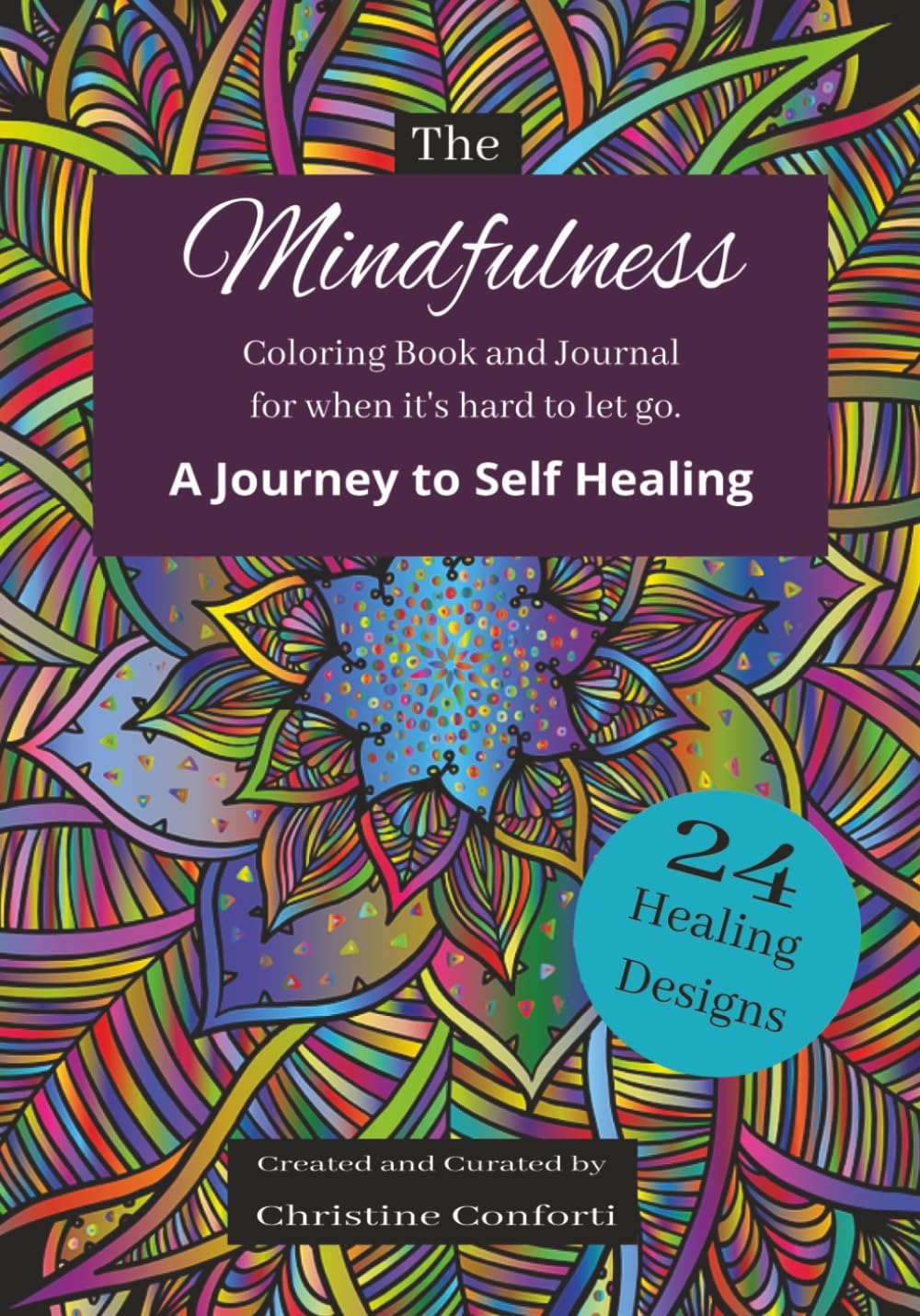The Mindfulness Coloring Book and Journal for When It's Hard to Let Go.: A Journey to Self Healing