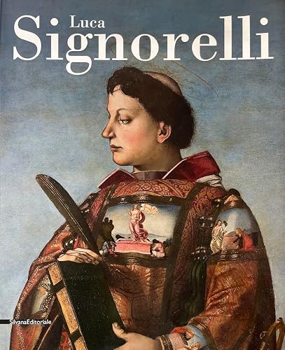 Luca Signorelli. Catalogo della mostra (Perugia, Orvieto, Città di Castello, 21 aprile-26 agosto 2012). Ediz. illustrata