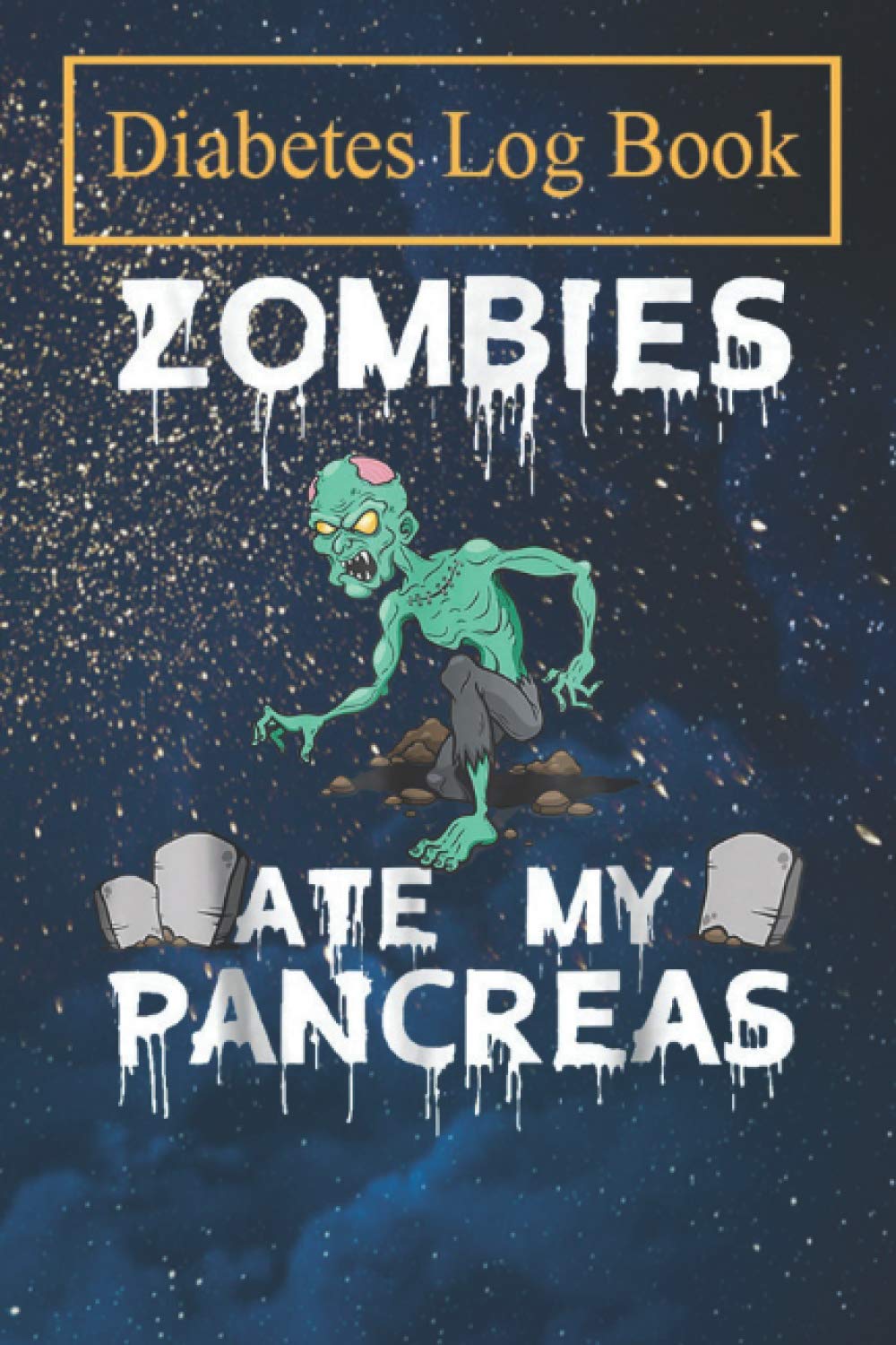 Diabetes Log Book: Zombies ate my pancreas halloween funny t Daily Diabetic Glucose Record Book
