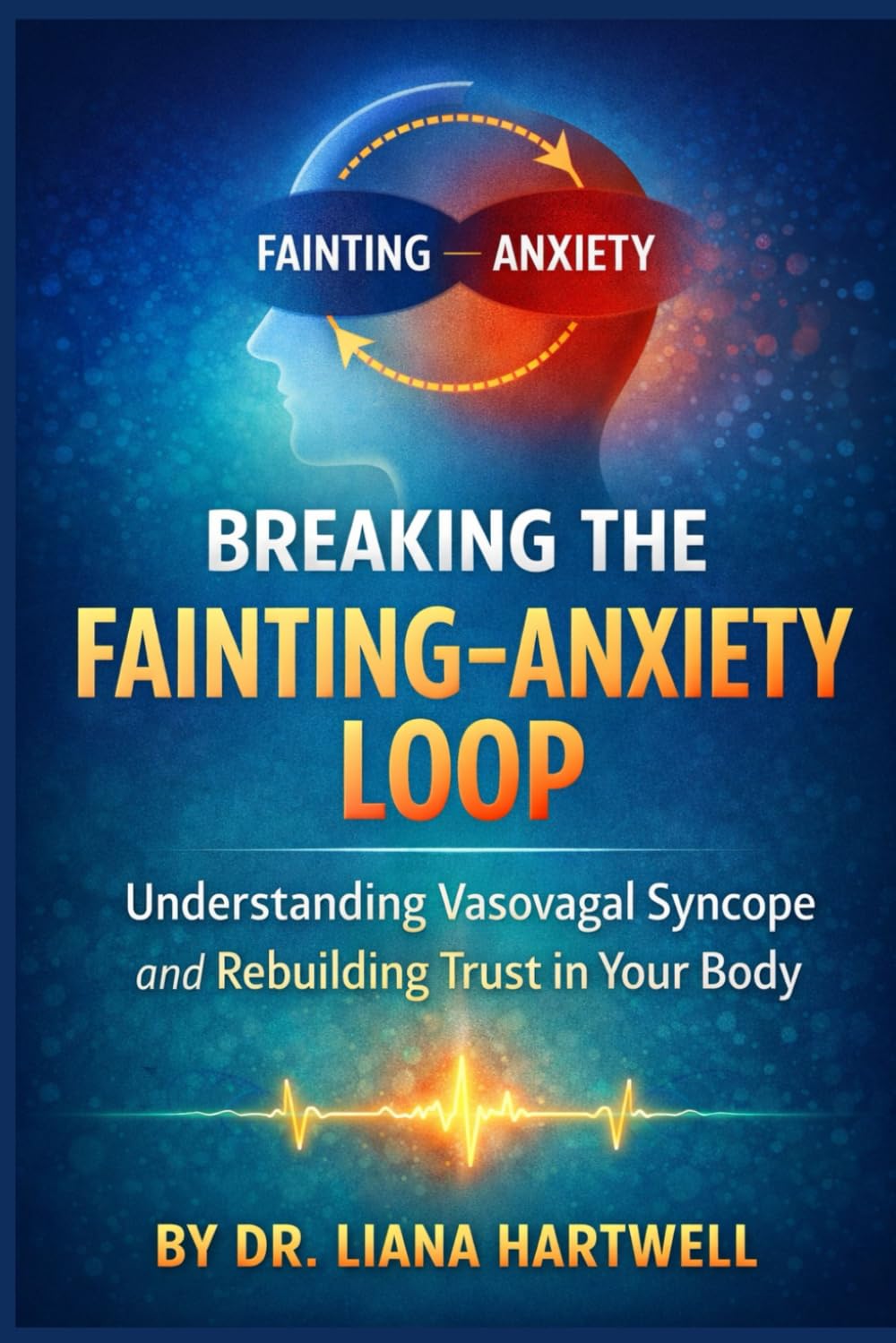Breaking the Fainting–Anxiety Loop: Understanding Vasovagal Syncope and Rebuilding Trust in Your Body