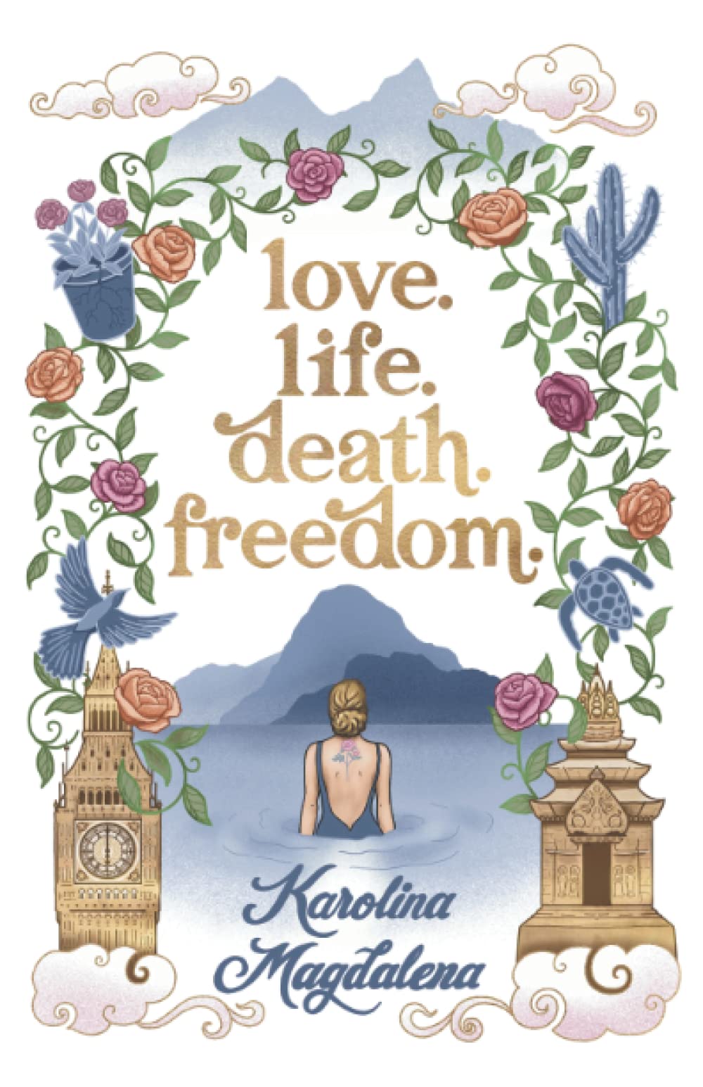 Love. Life. Death. Freedom.: a memoir of my journey to transformation and happiness