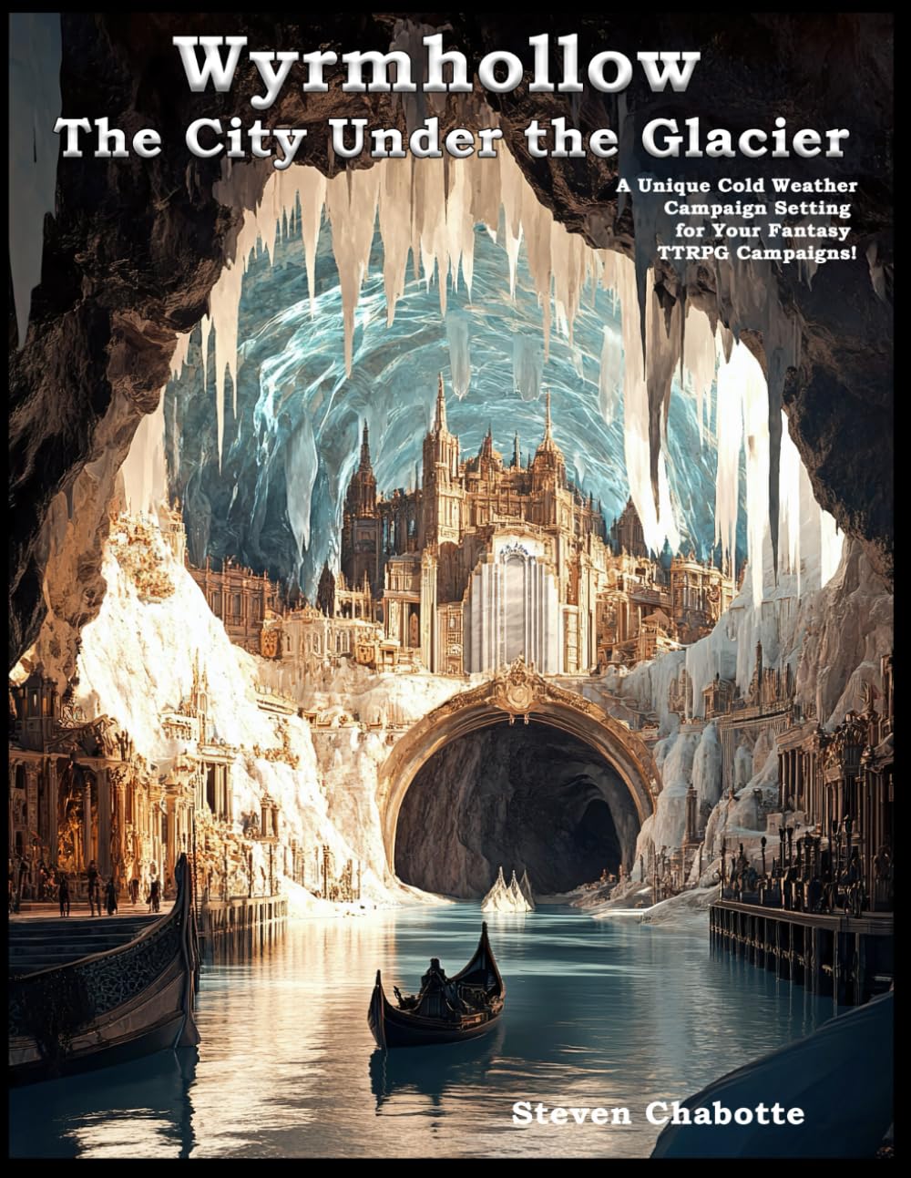 Wyrmhollow: The City Under the Glacier - A Drop-in Campaign Setting: A Unique Cold Weather Campaign Setting For Your Fantasy TTRPG Campaigns! (Game Master Campaign Settings)