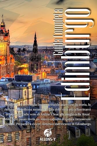 EDIMBURGO: Guida Completa. Pianificazione, spostamenti, alloggi e consigli utili per il tuo soggiorno scozzese