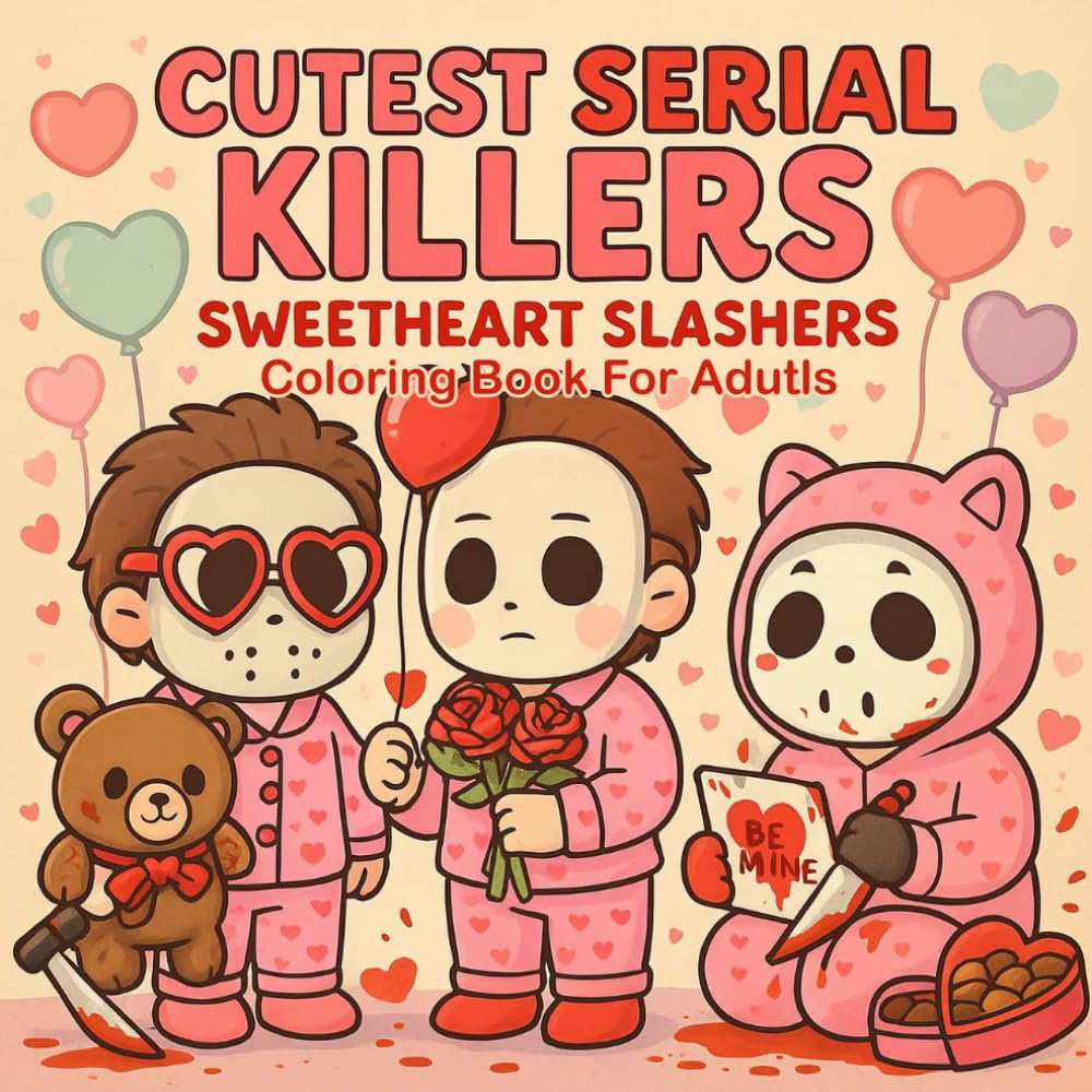 Cutest Serial Killers: Sweetheart Slashers Coloring Book For Adults: Dark Humor Meets Adorable Horror Icons in Love | Funny & Cute Valentine's Day ... Fans (Cutest Serial Killers Coloring Book)
