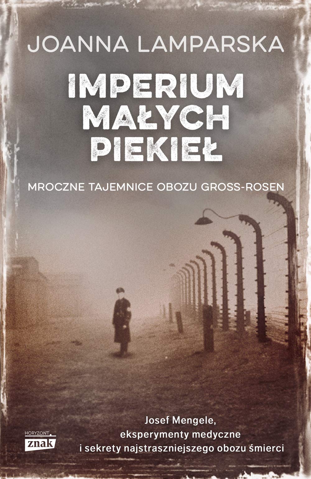Imperium małych piekieł: Mroczne tajemnice obozu Gross-Rosen