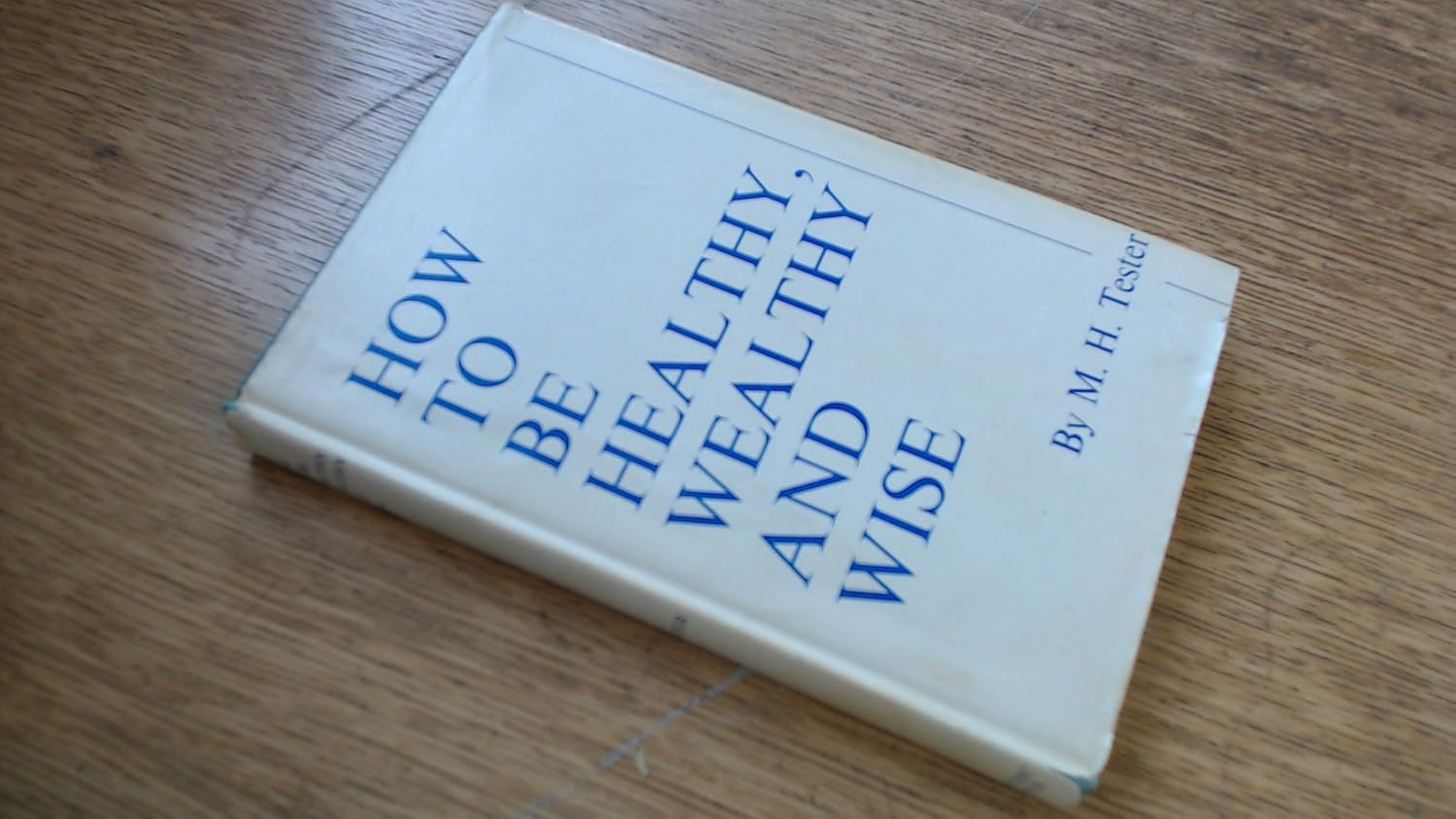 How to Be Healthy, Wealthy and Wise unknown author Books