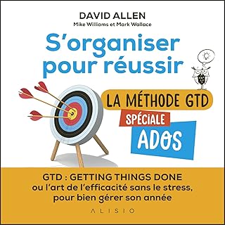 S'organiser pour réussir : La métode GTD spéciale ados
