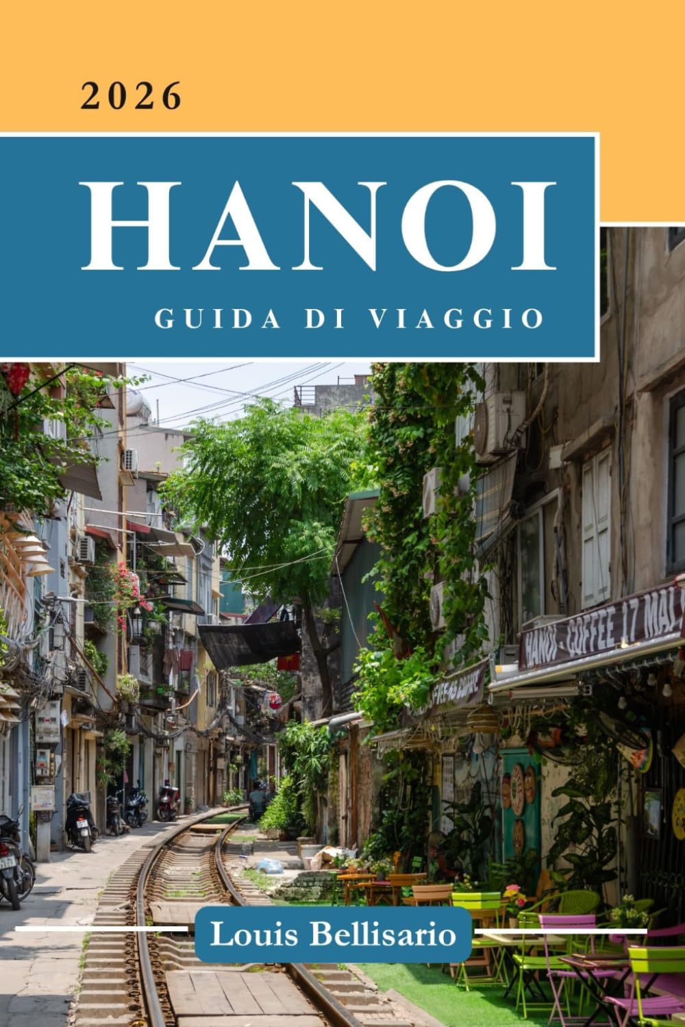 HANOI GUIDA DI VIAGGIO: Tutto quello che devi sapere prima di partire - "Il tuo compagno di viaggio ideale"