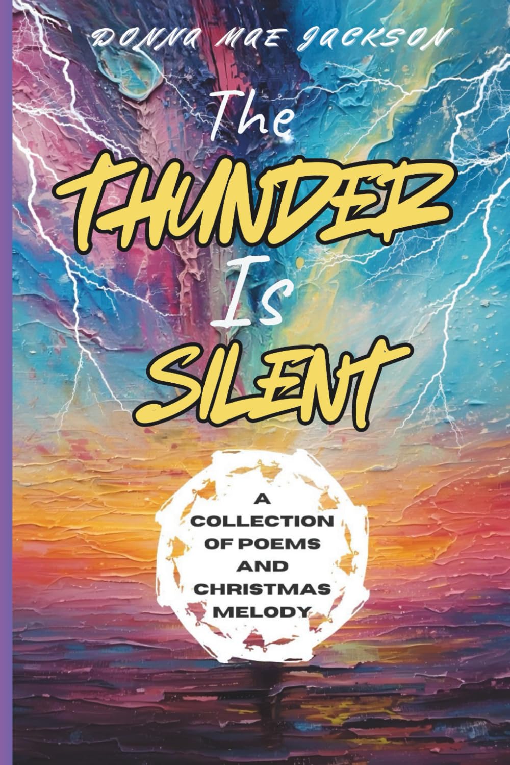 THE THUNDER IS SILENT: A COLLECTION OF POEMS AND CHRISTMAS MELODY