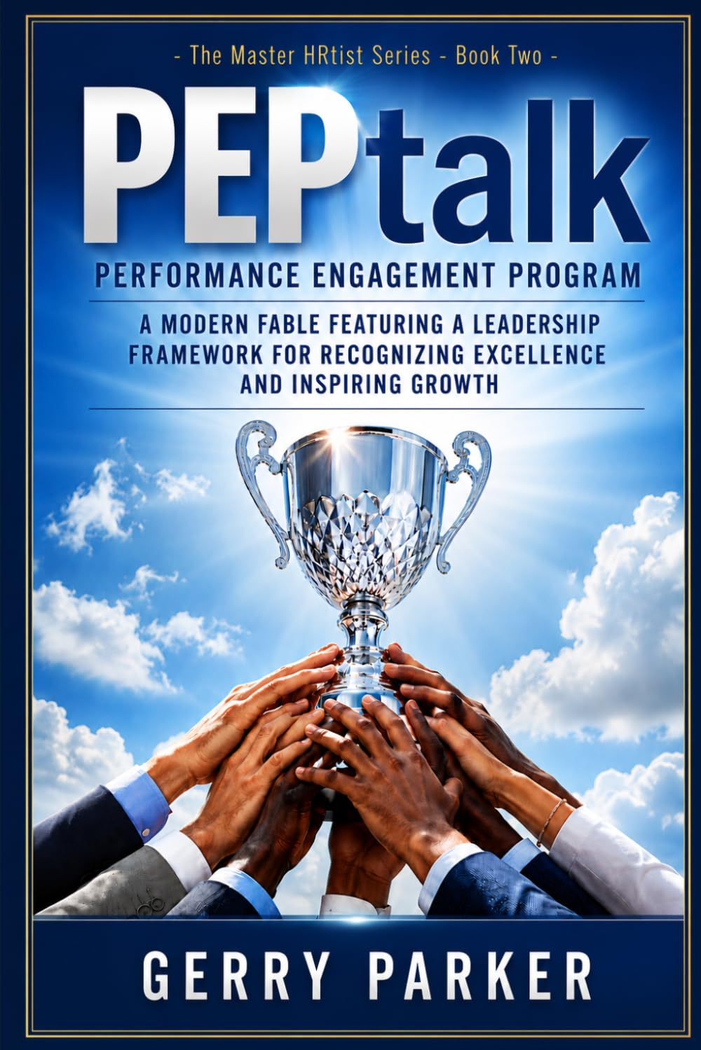 PEPtalk - Performance Engagement Program: A Modern Fable on Confronting Bullying, Transforming Toxic Environments, and Reclaiming a Healthy Culture (The Master HRtist Series (New and Revised))