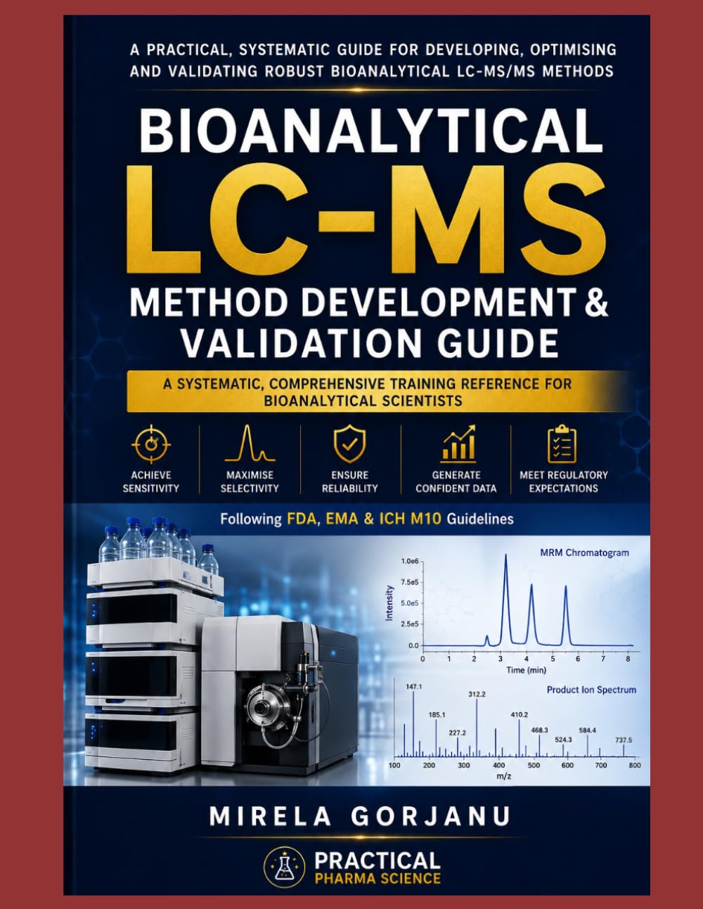 Bioanalytical LC-MS Method Development & Validation Guide: Practical Guide to Bioanalytical LC-MS/MS, Method Validation, Sample Preparation, Matrix ... - Applied Knowledge for Pharma Professionals)