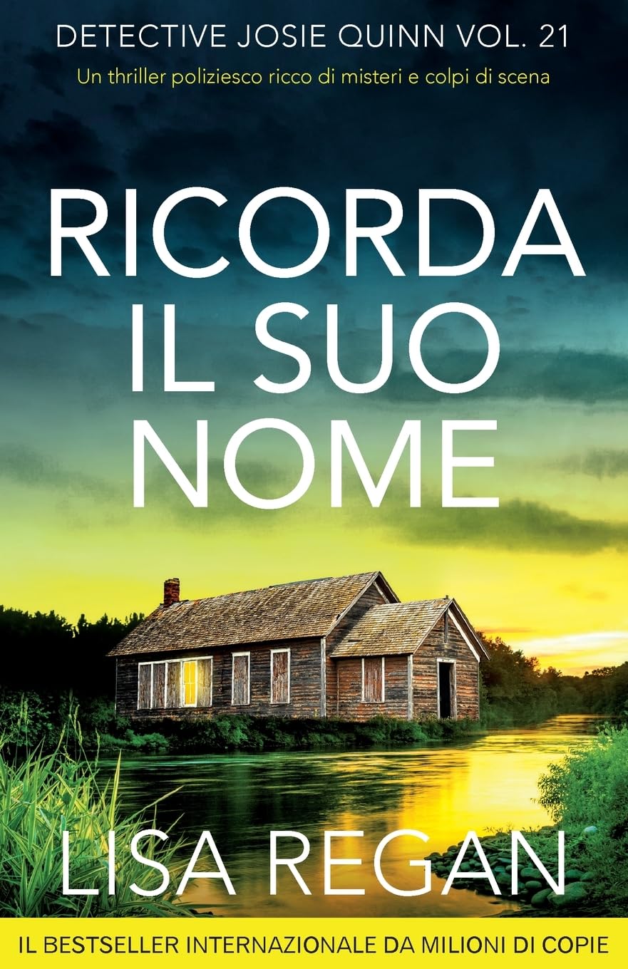 Ricorda il suo nome: Un thriller poliziesco ricco di misteri e colpi di scena: 21 (Detective Josie Quinn)
