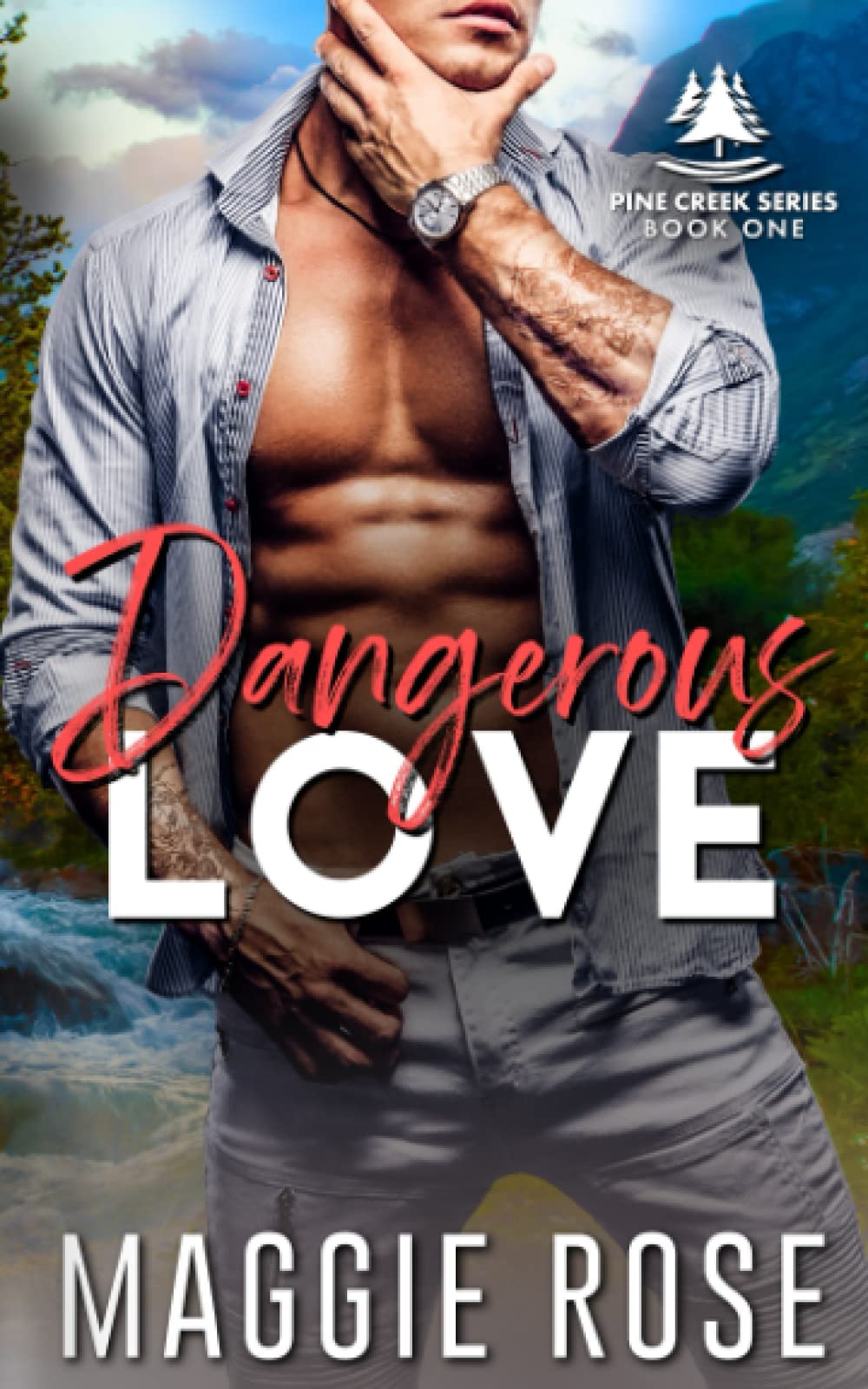 Dangerous Love: Small Town Second Chance Romance (Pine Creek Series)