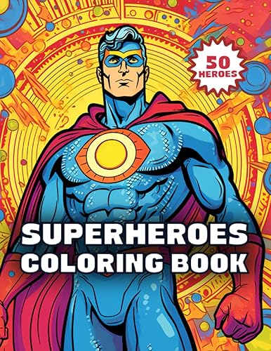 Superheroes Coloring Book: 50 Original Superheroes: Creative Designs For All Super Hero Fans - Fun For All Ages