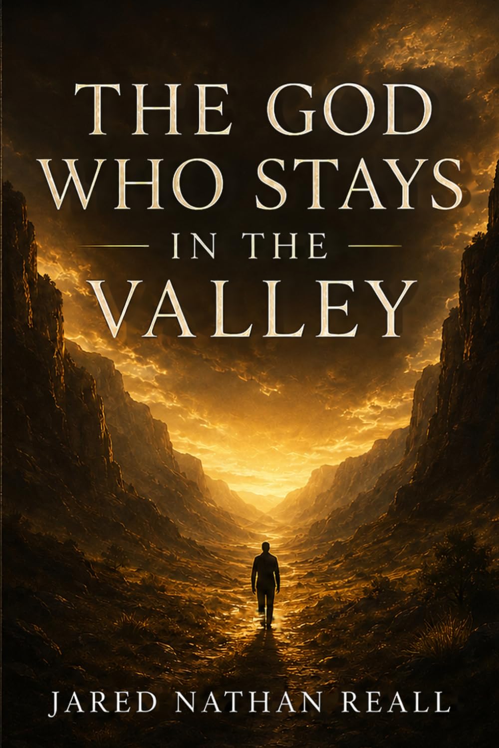 The God Who Stays In The Valley: A Memoir of Loss, Betrayal, and the God Who Refused to Leave