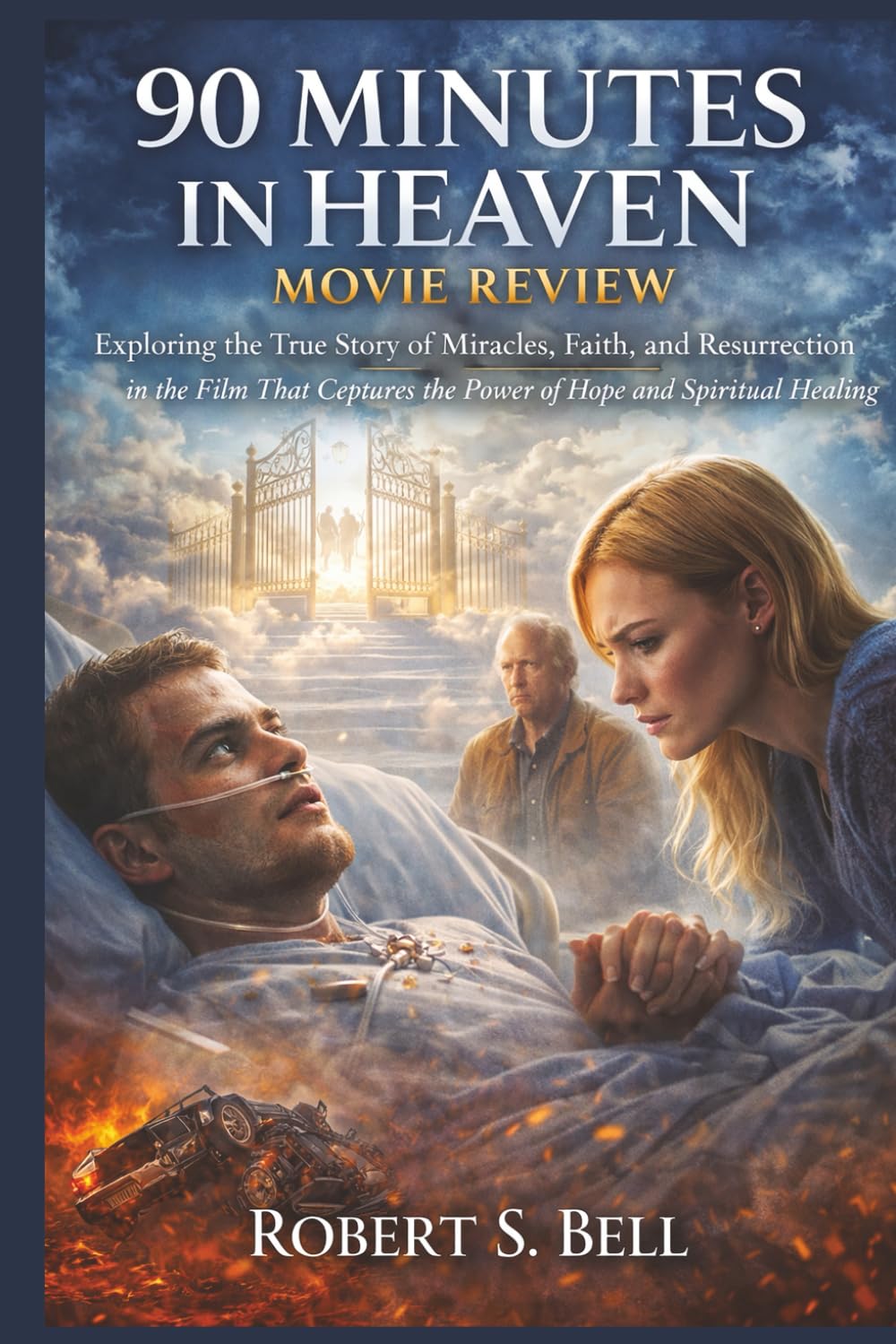 90 MINUTES IN HEAVEN: MOVIE REVIEW: Exploring the True Story of Miracles, Faith, and Resurrection in the Film That Captures the Power of Hope and Spiritual Healing