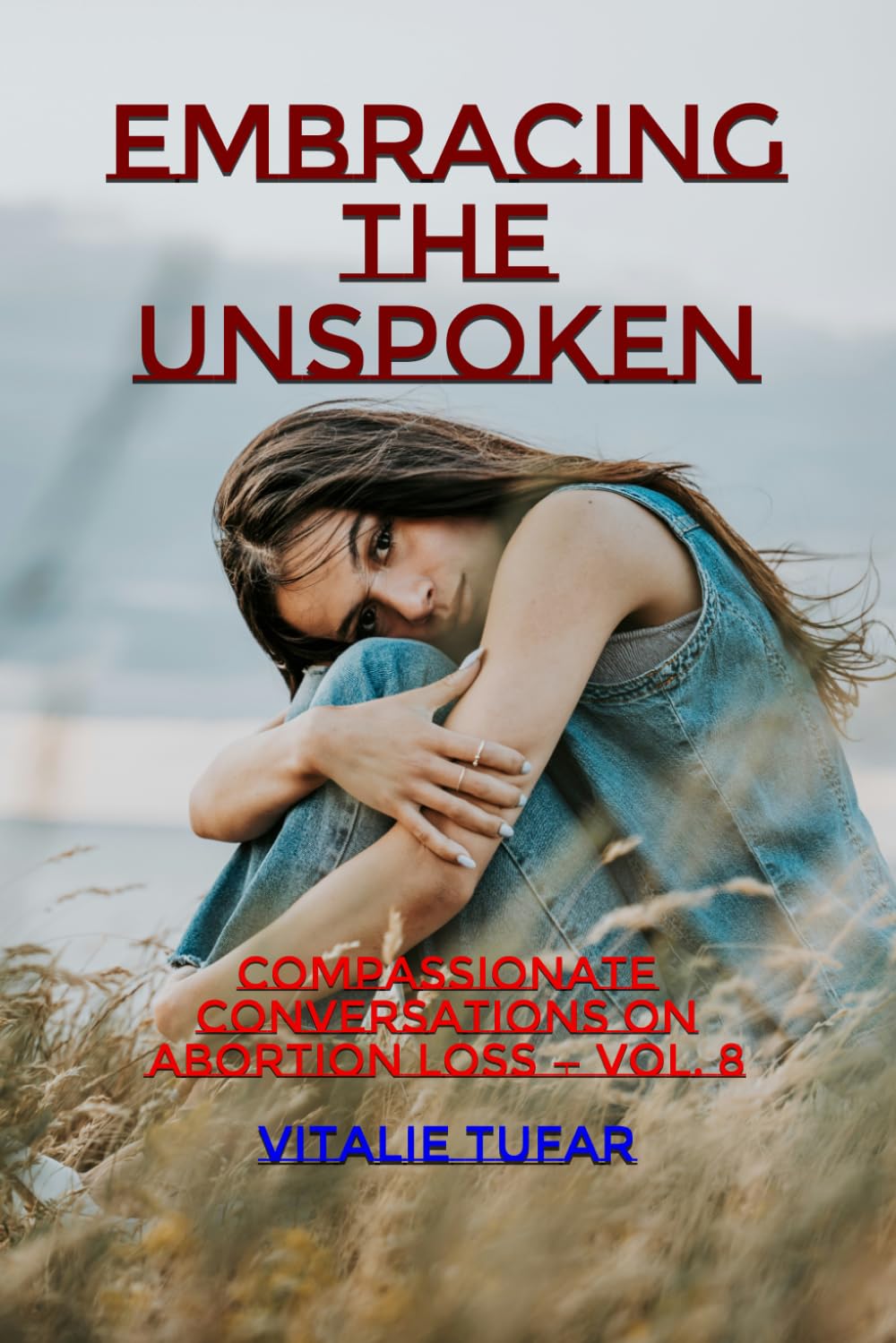 Embracing the Unspoken: Compassionate Conversations on Abortion Loss — Vol. 8 (Facing Abortion’s Shadow)