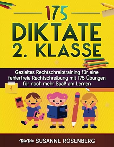 Diktate 2. Klasse: Gezieltes Rechtschreibtraining für eine fehlerfreie Rechtschreibung mit 175 Übungen für noch mehr Spaß am Lernen