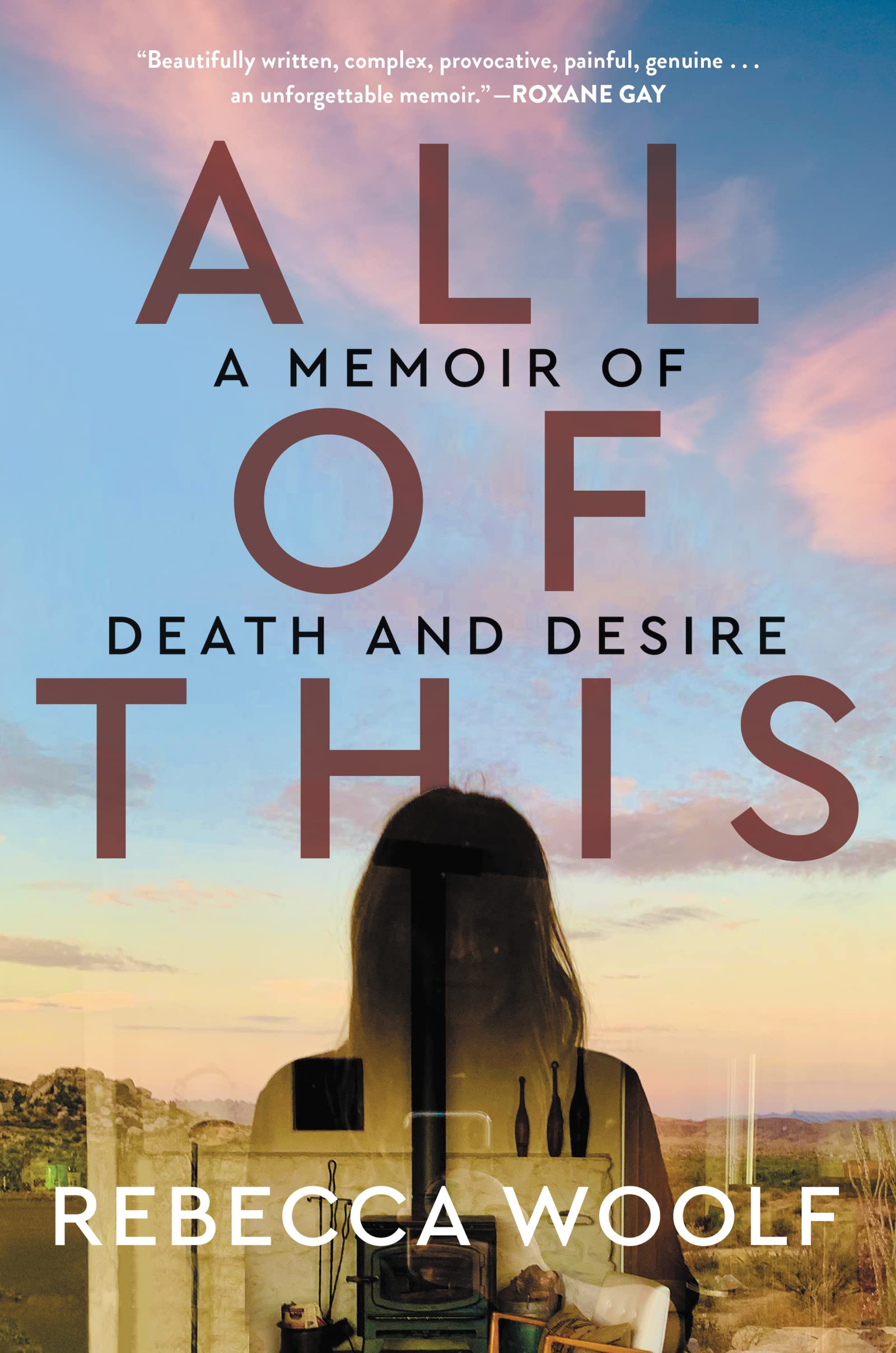 All of This: A Memoir of Death and Desire – A Provocative Story of a Tumultuous Marriage and Widow's Grief