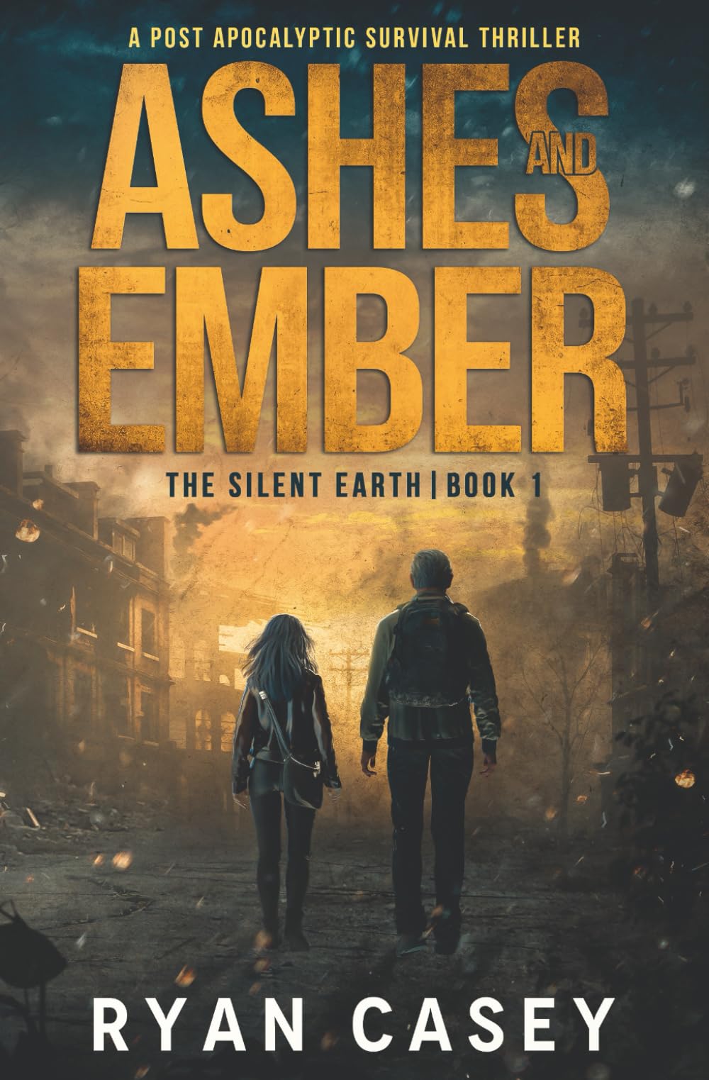 Ashes and Ember: A Post Apocalyptic Survival Thriller: 1 (The Silent Earth)