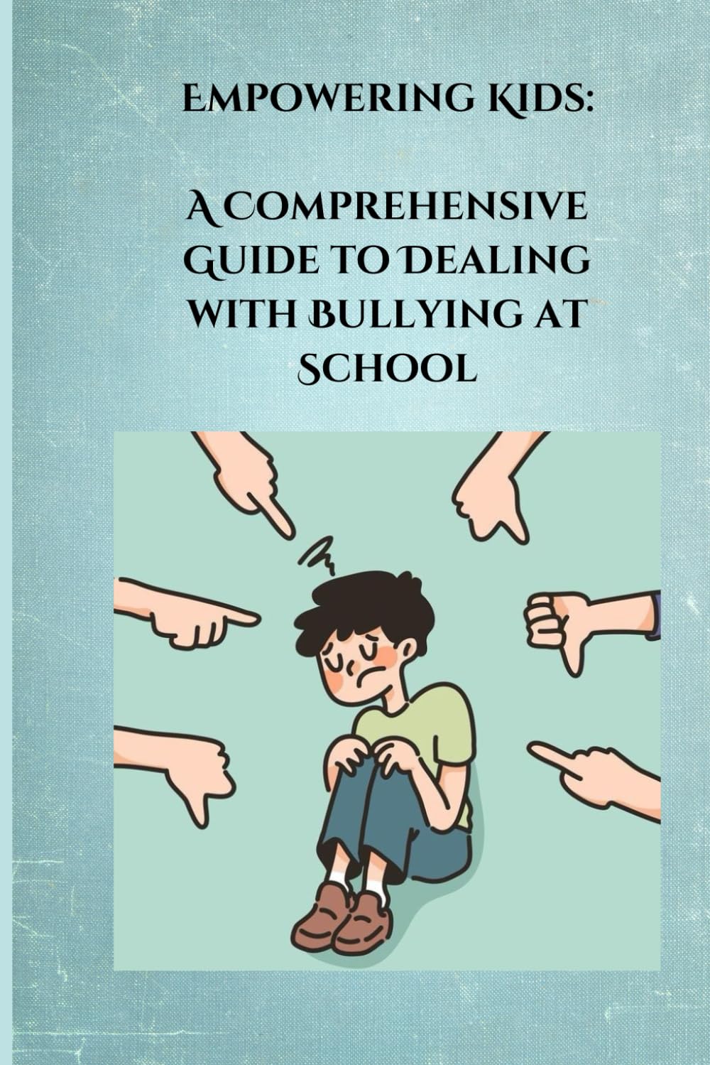 Empowering Kids: A Comprehensive Guide to Dealing with Bullying at School