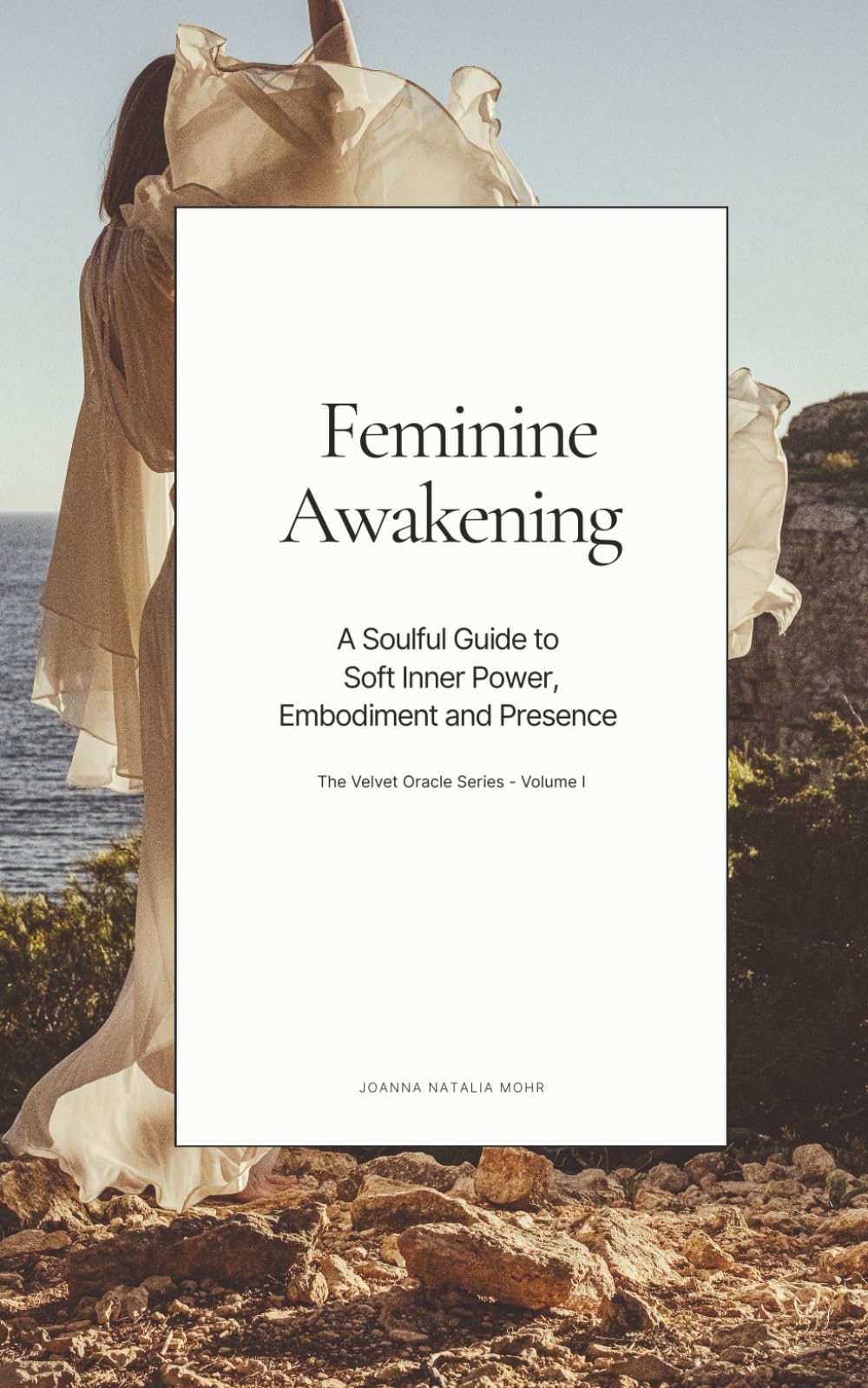 Feminine Awakening: A Soulful Guide to Soft Inner Power, Embodiment and Presence