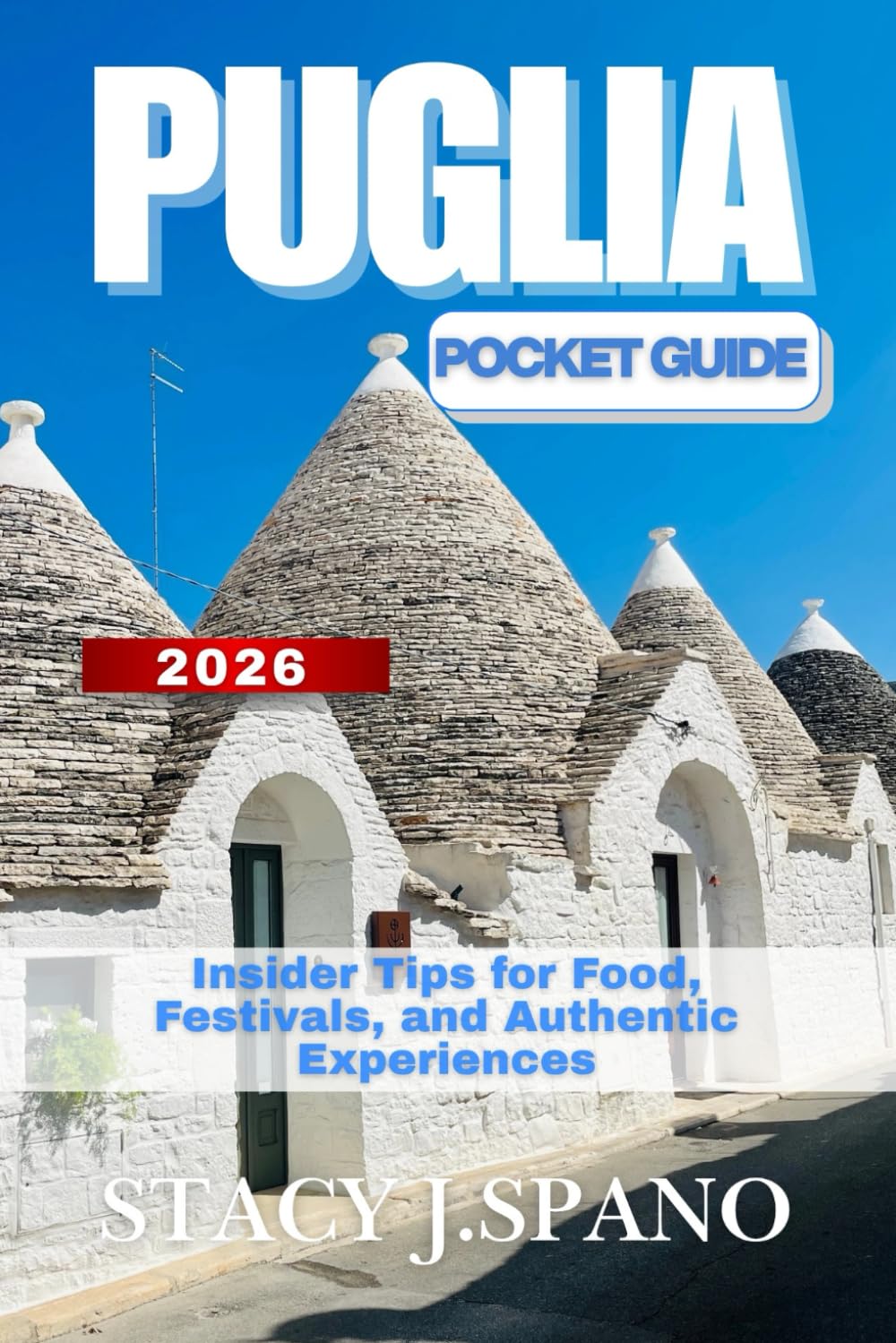 PUGLIA POCKET GUIDE 2026: Insider Tips for Food, Festivals, and Authentic Experiences