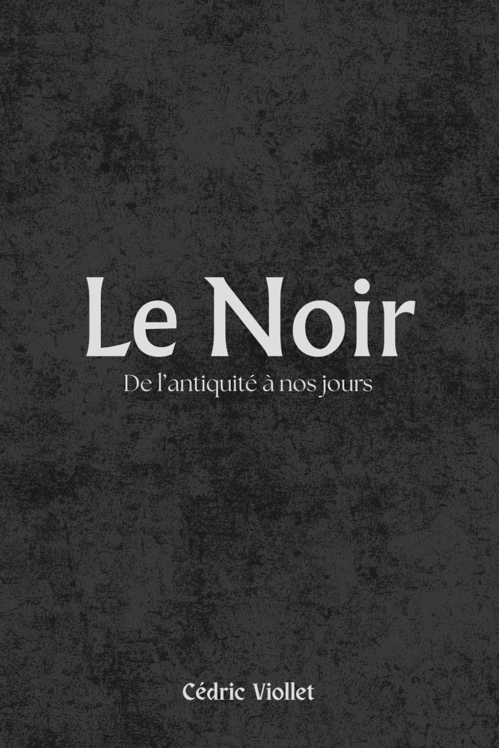 Le Noir: De l’antiquité à nos jours