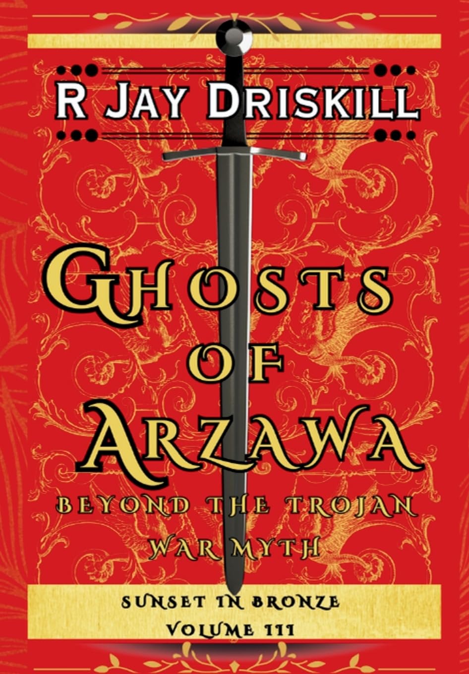 Ghosts of Arzawa: Beyond the Trojan War Myth (Sunset in Bronze)
