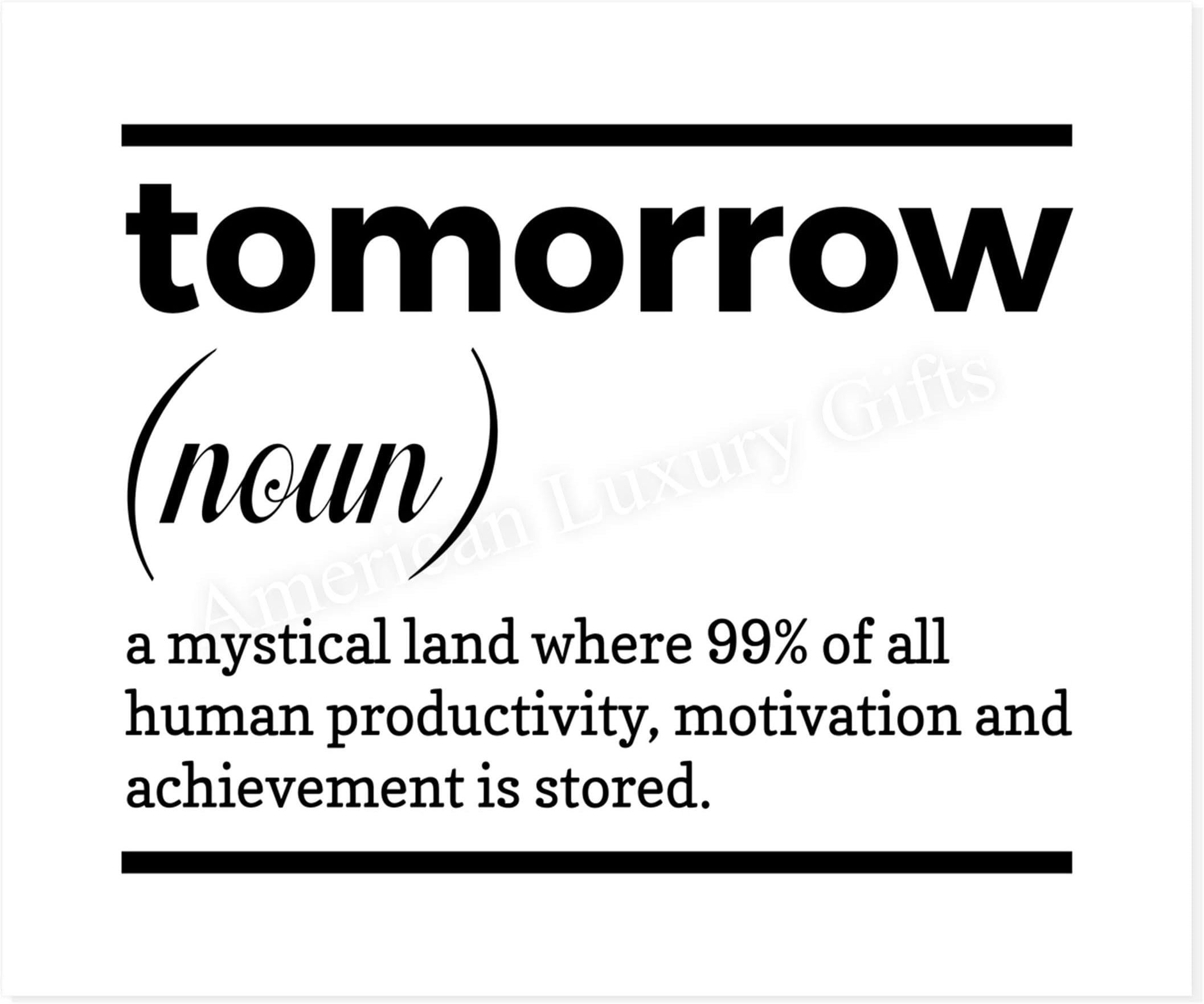 "Tomorrow-A Mystical Land" Funny Wall Art Sign -10 x 8" Typographic Poster Print-Ready to Frame. Humorous Home-Office-Cave-Classroom Decor. Perfect Desk-Cubicle Sign! Fun Gift for Sarcastic Friends!