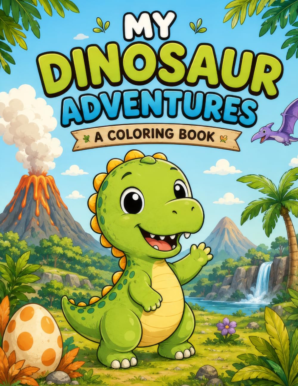 My Dinosaur Adventures: A Cute and Fun Dinosaur Coloring Book for Kids Ages 3–6