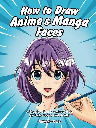 How to Draw Anime &amp; Manga Faces: A Step by Step Drawing Guide for Kids, Teens and Adults