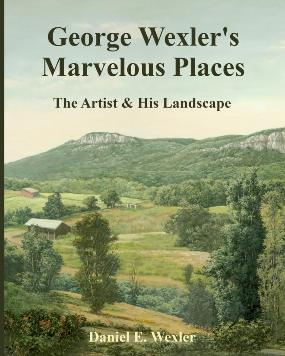 George Wexler's Marvelous Places: The Artist & His Landscape
