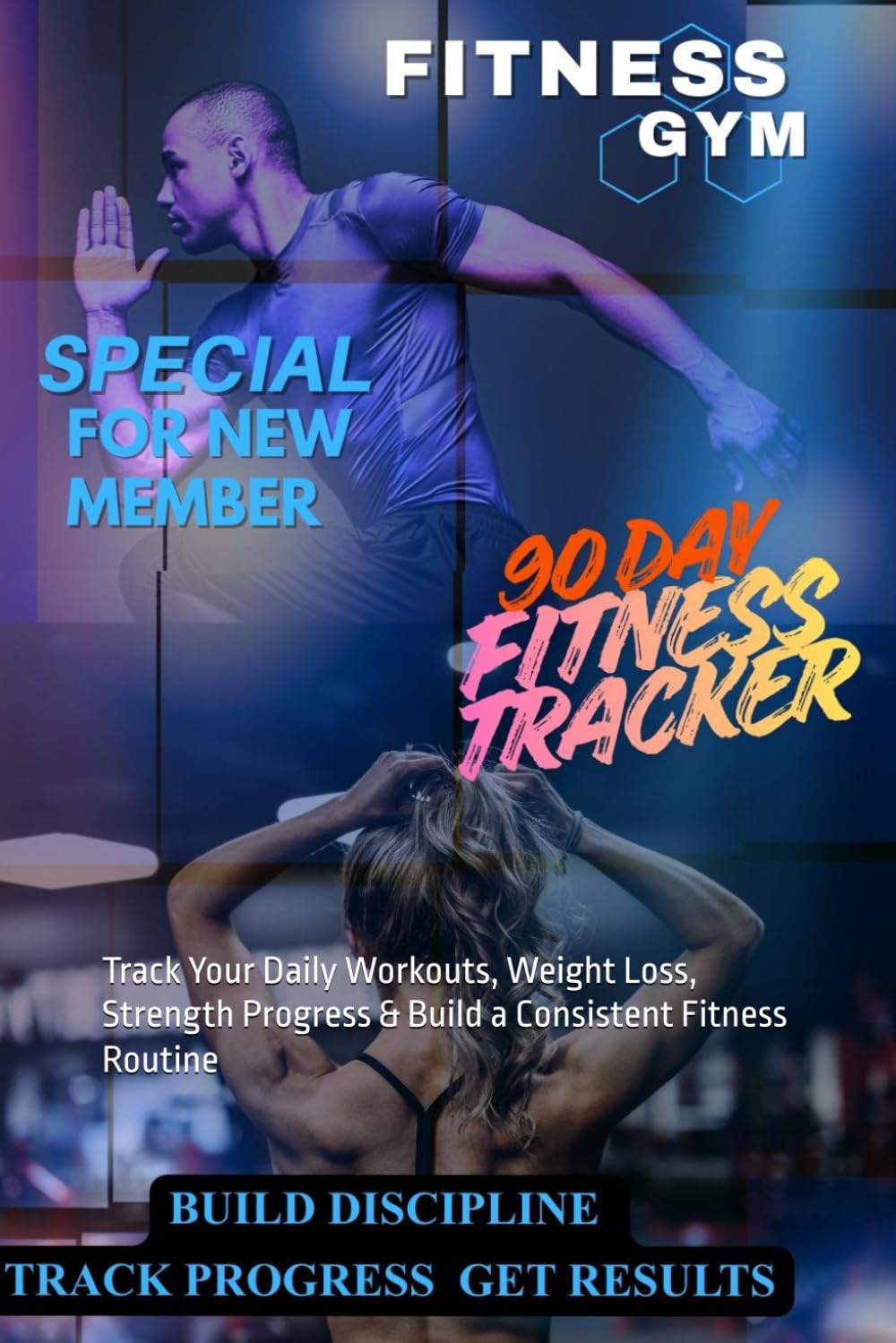 90 Day's Fitness Workout Tracker for Beginners: Track Your Daily Workouts, Weight Loss, Strength Progress & Build a Consistent Fitness Routine