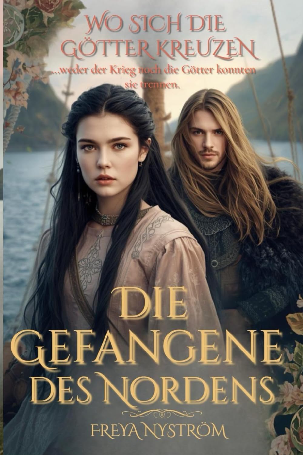 Die Gefangene des Nordens: Wo sich die Götter kreuzen (...weder der Krieg noch die Götter konnten sie trennen) (Zwischen Ehre und Erlösung)