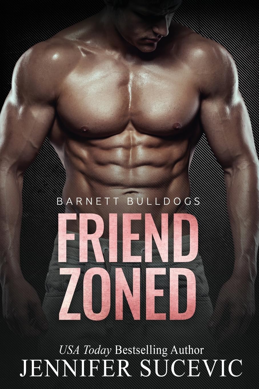 Friend Zoned: An Off-Limits Friends-to-Lovers New Adult College Sports Romance: 2 (Barnett Bulldogs)