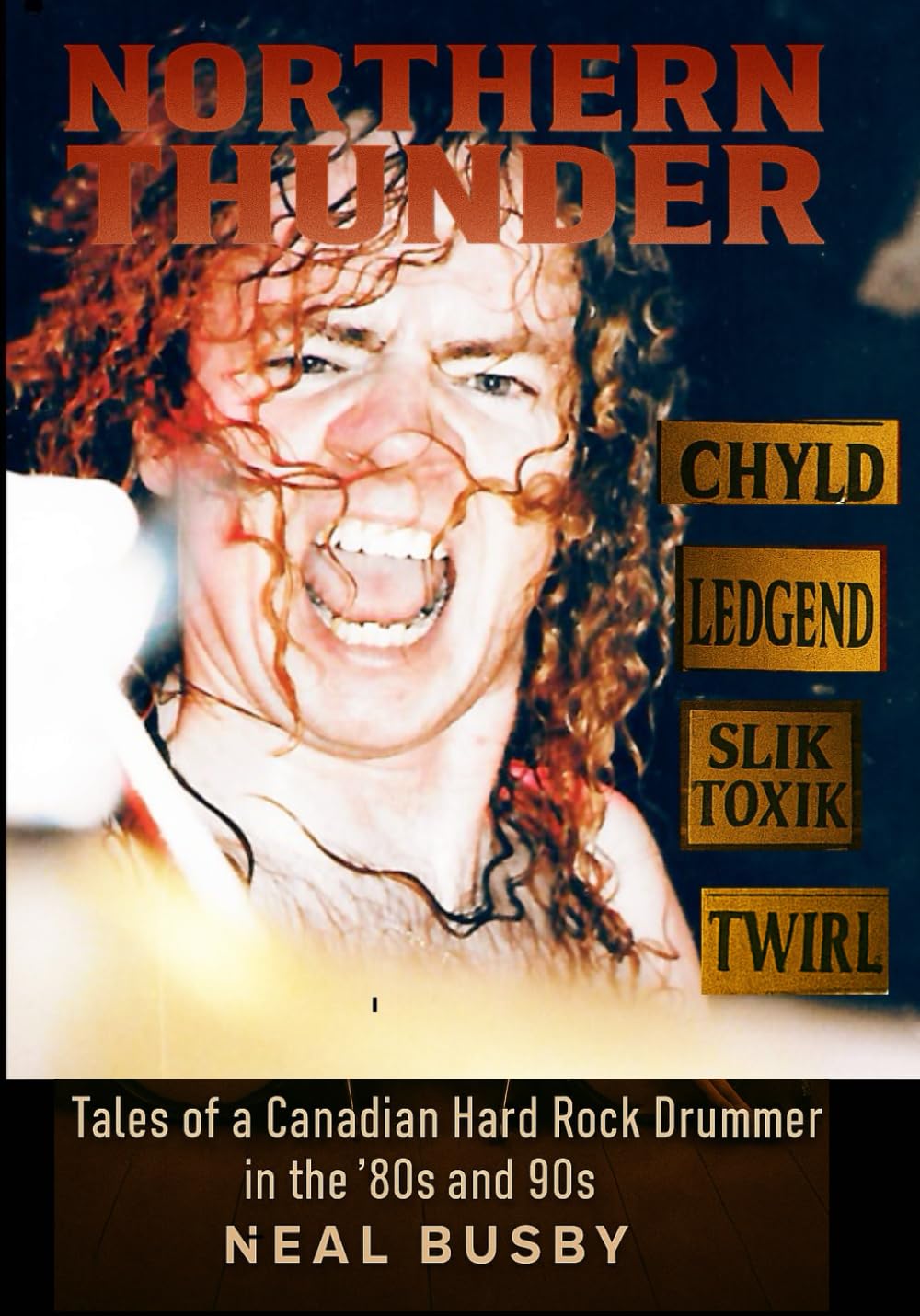 Northern Thunder: Tales of a Canadian Hard Rock Drummer in the '80's and 90s