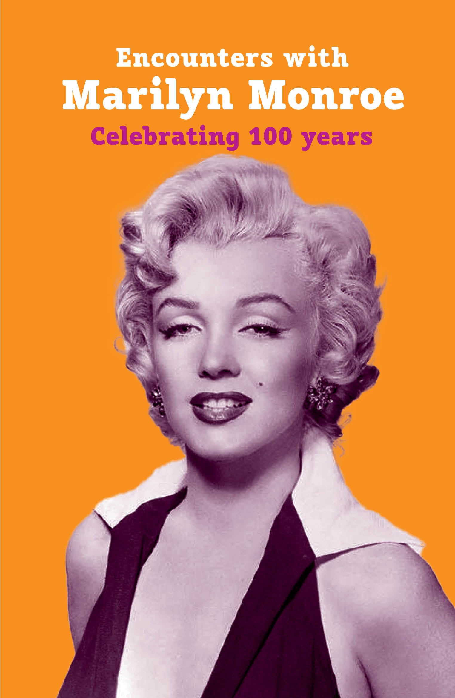 Encounters with Marilyn Monroe: Celebrating 100 Years