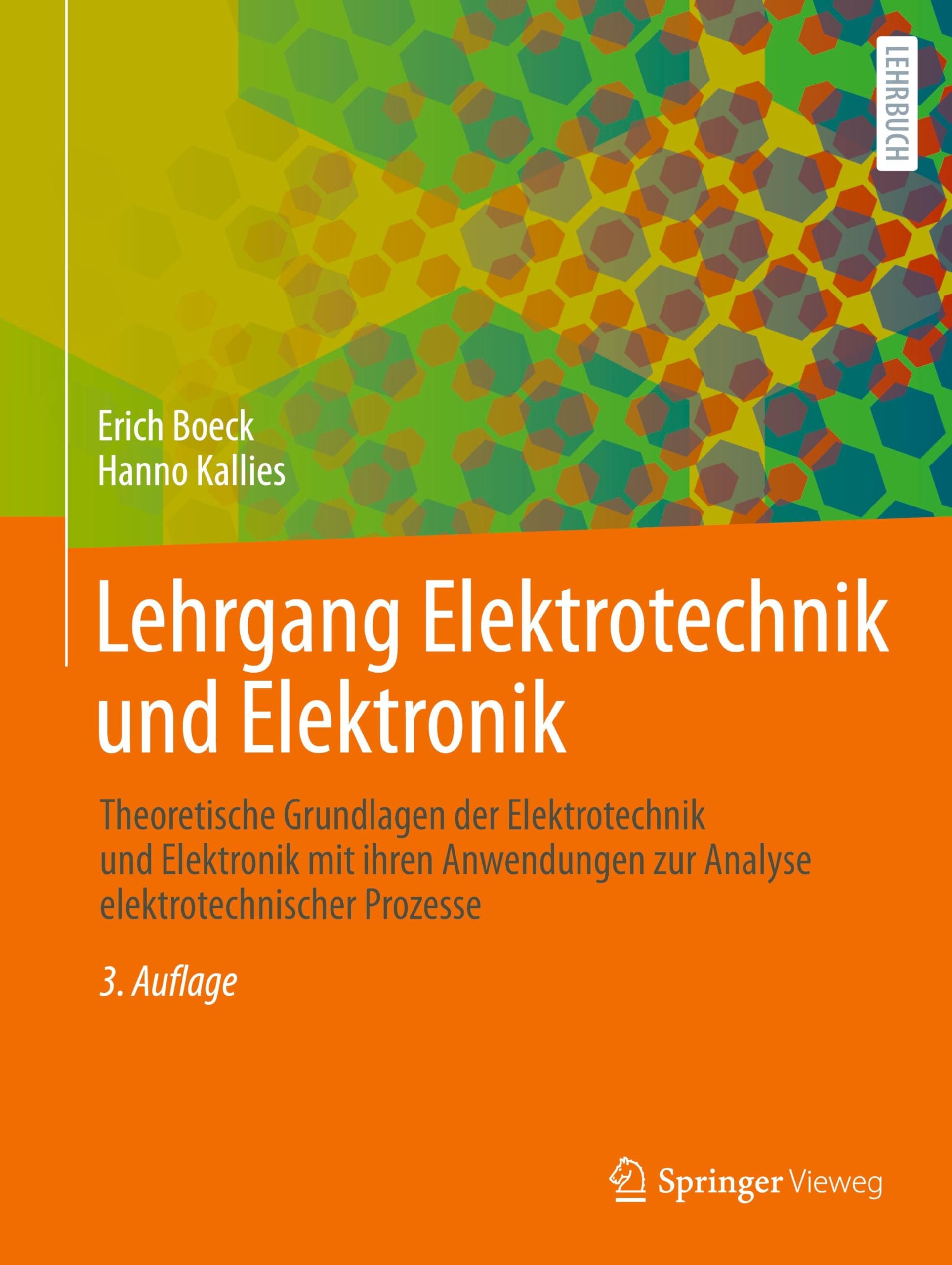 Lehrgang Elektrotechnik und Elektronik: Theoretische Grundlagen der Elektrotechnik und Elektronik mit ihren Anwendungen zur Analyse elektrotechnischer Prozesse