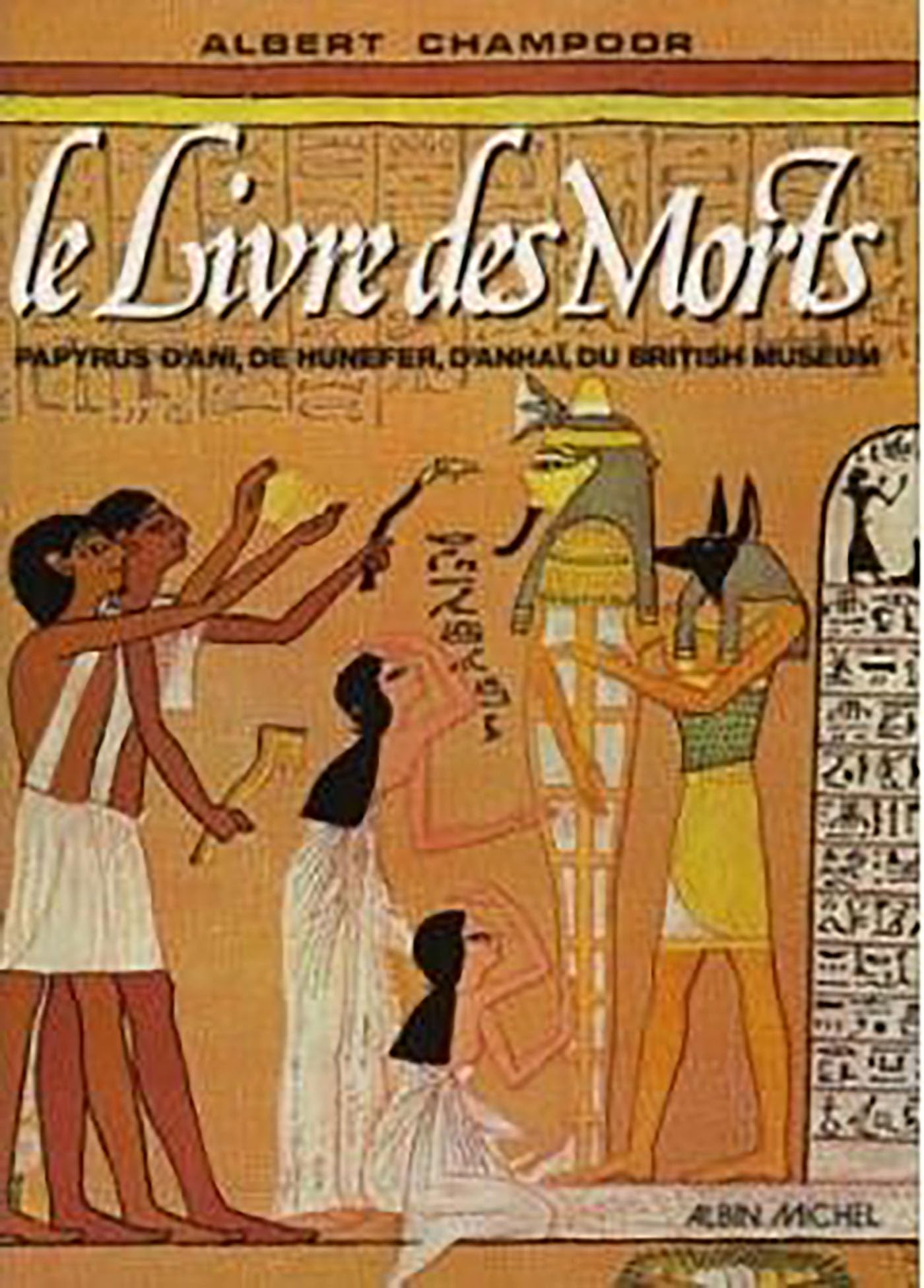 Le Livre des morts: Papyrus d'Ani, de Hunefer d'Anhaï du British Museum