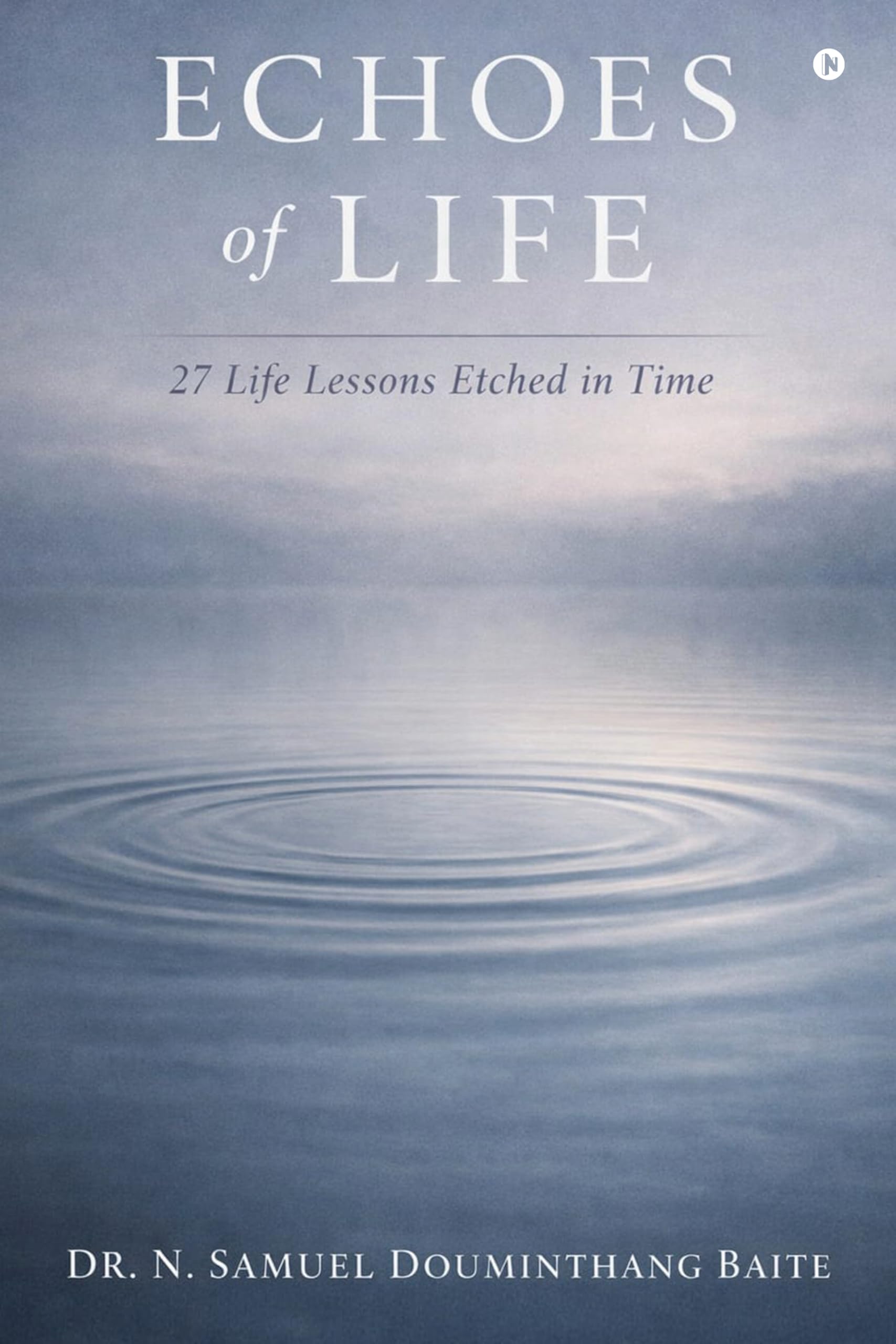 ECHOES OF LIFE: 27 Life Lessons Etched in Time