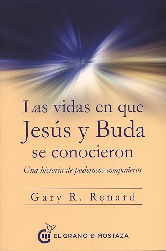 Las vidas en que Jesús y Buda se conocieron: Una historia de poderosos compañeros (SIN COLECCION)