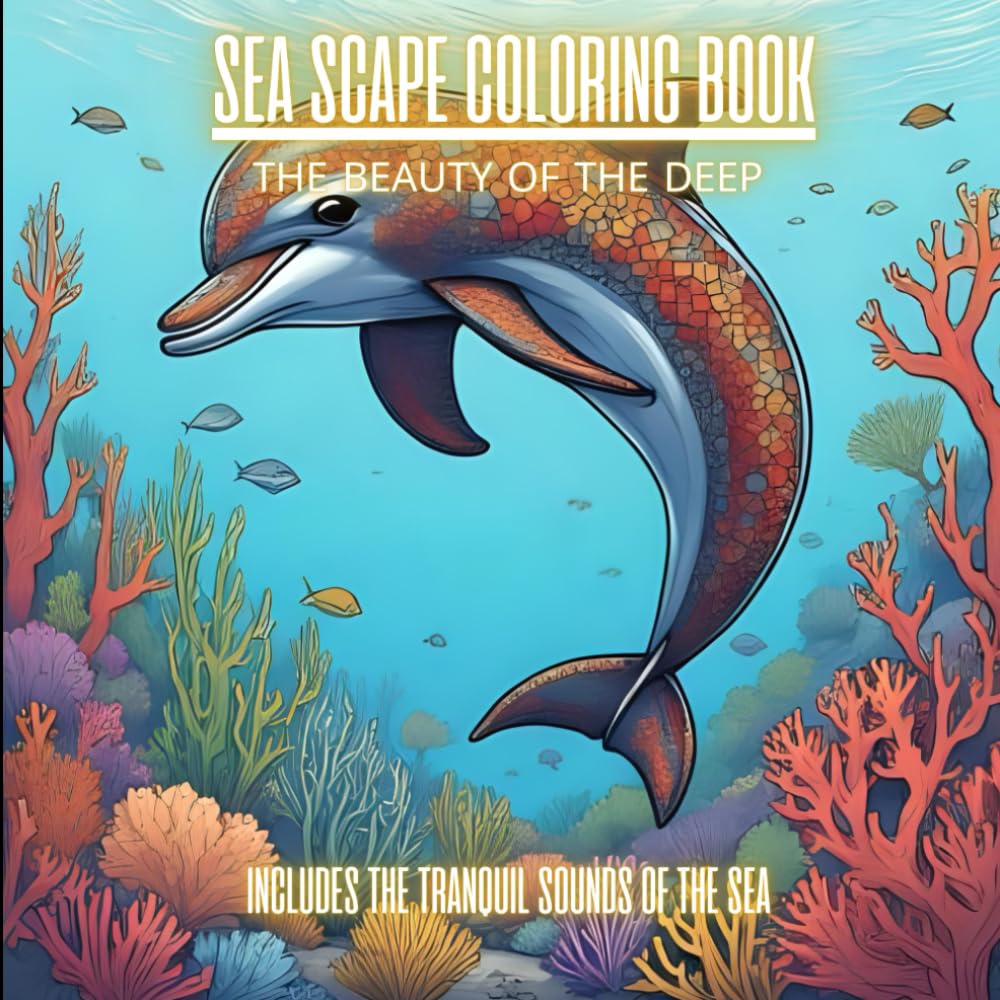 Sea Scape Ocean Animals for Peace, Tranquilly, Anxiety, and Relaxation: Coloring book with sound to ease stress, PTSD, anxiety, to create a sense of peace and tranquility.