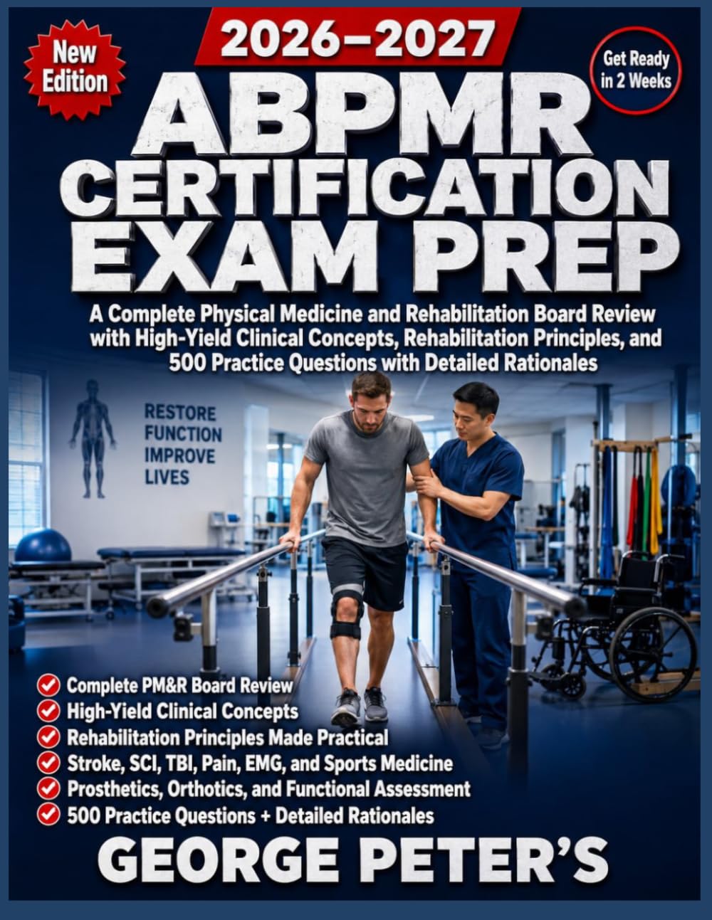 ABPMR CERTIFICATION EXAM PREP: A Complete Physical Medicine and Rehabilitation Board Review with High-Yield Clinical Concepts and 500 Practice Questions with Detailed Rationale