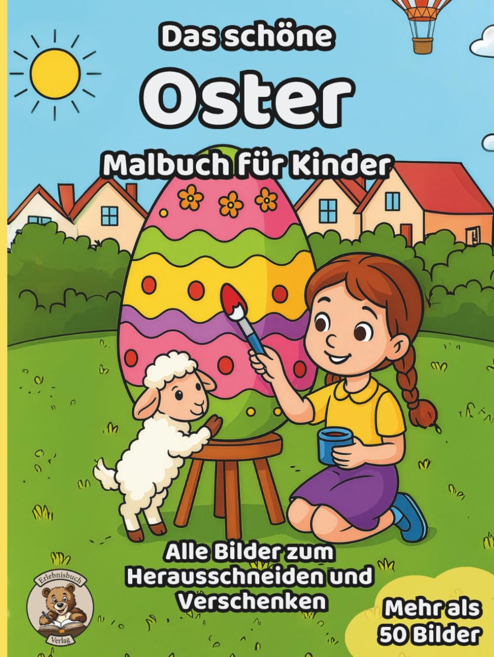 Das schöne Oster-Malbuch für Kinder: über 50 schöne Ausmalbilder für Mädchen und Jungen ab 3 Jahren