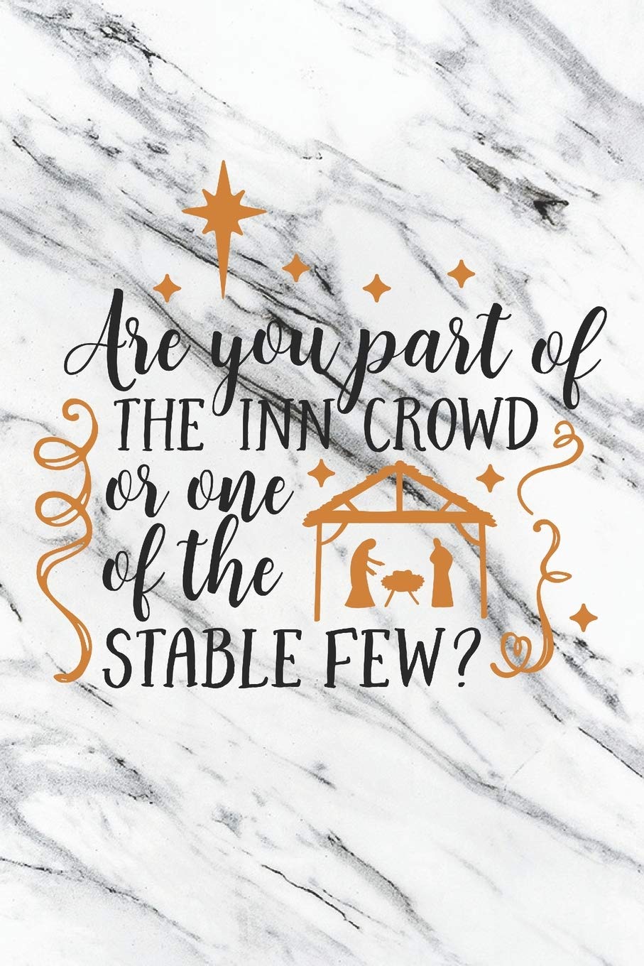 Are You Part Of The Inn Crowd Or One Of The Stable Few: Christmas Gift Journal / Notebook / Diary - Great Present