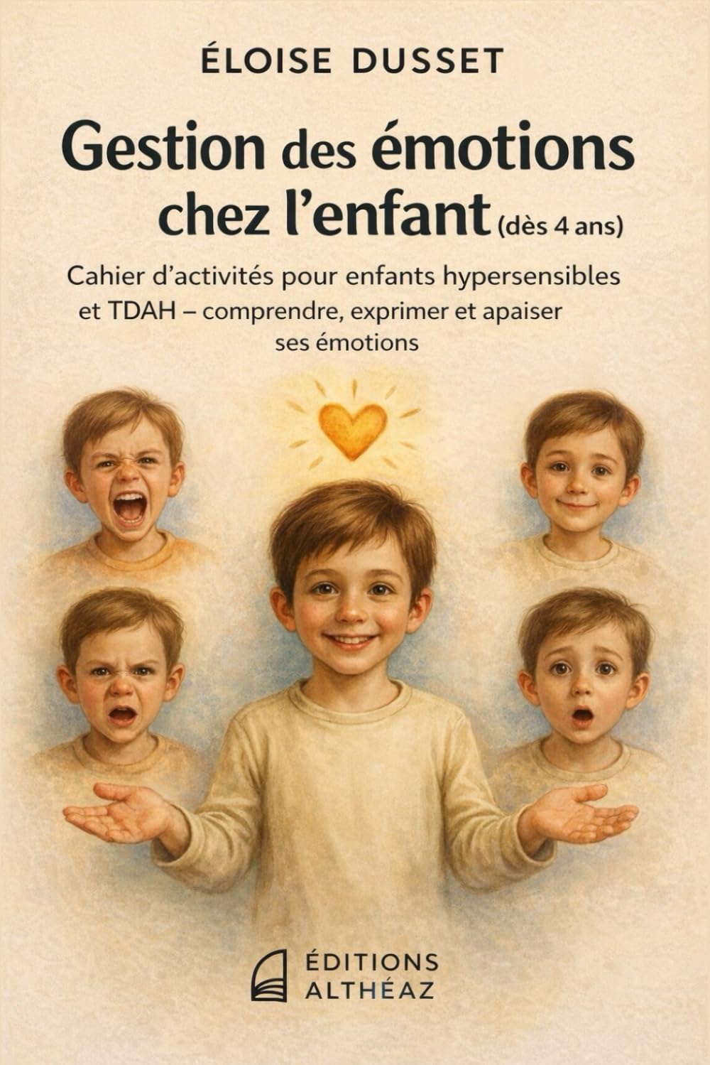 Les Émotions, Ça S’Apprend !: Cahier d’activités pour enfants hypersensibles : comprendre, exprimer et calmer ses émotions – exercices, coloriages & outils bienveillants ENFANT TDHA