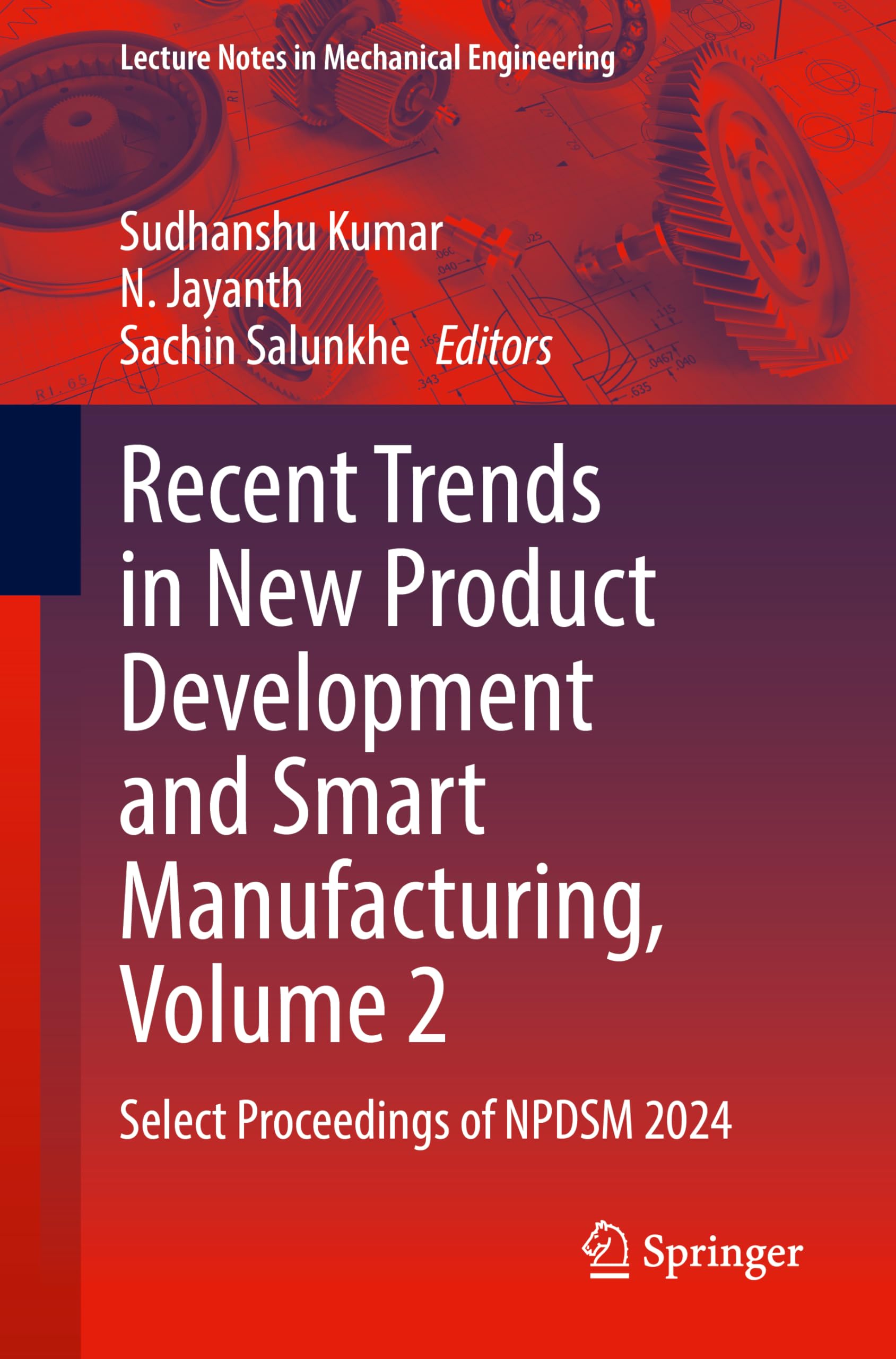 Recent Trends in New Product Development and Smart Manufacturing, Volume 2: Select Proceedings of NPDSM 2024 (Lecture Notes in Mechanical Engineering)